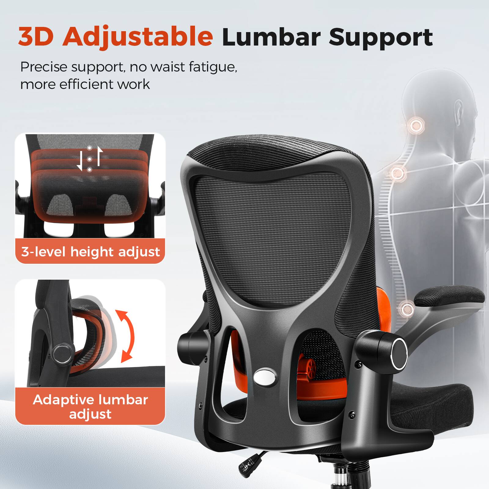 3D Adjustable Lumbar Support

Precise support, no waist fatigue, more efficient work

3-level height adjust

Adaptive lumbar adjust