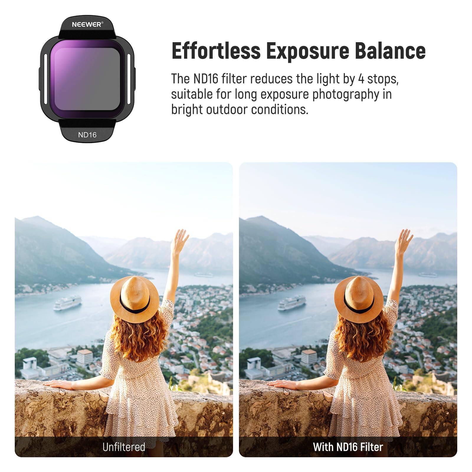 NEEWER Effortless Exposure Balance

The ND16 filter reduces the light by 4 stops, suitable for long exposure photography in bright outdoor conditions.

ND16

Unfiltered

With ND16 Filter