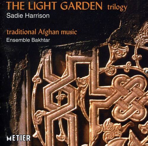THE LIGHT GARDEN trilogy  
Sadie Harrison  
traditional Afghan music  
Ensemble Bakhtar  
METIER