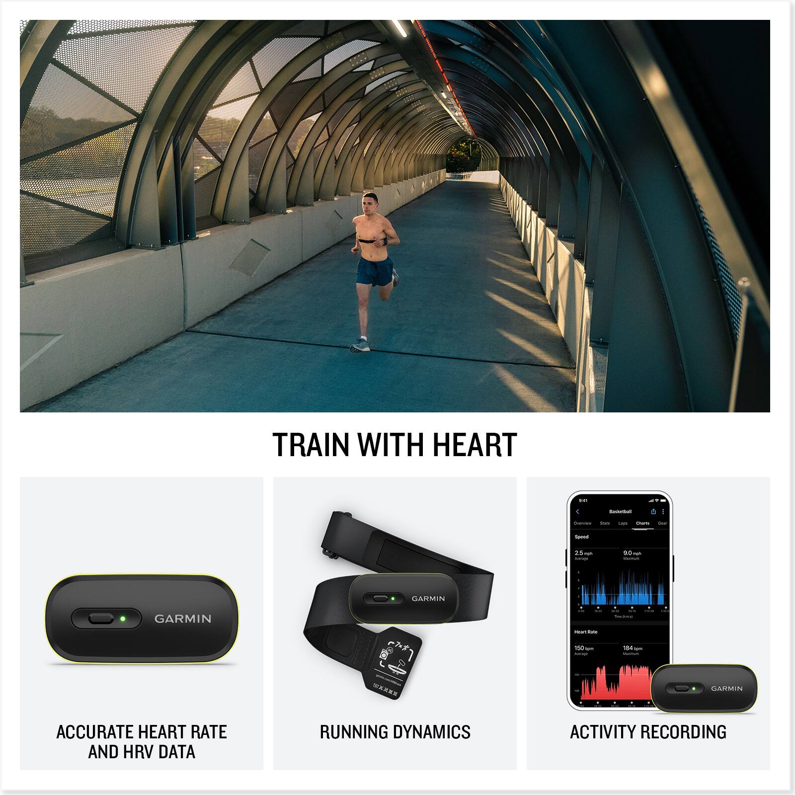 TRAIN WITH HEART

- ACCURATE HEART RATE AND HRV DATA
- RUNNING DYNAMICS
- ACTIVITY RECORDING