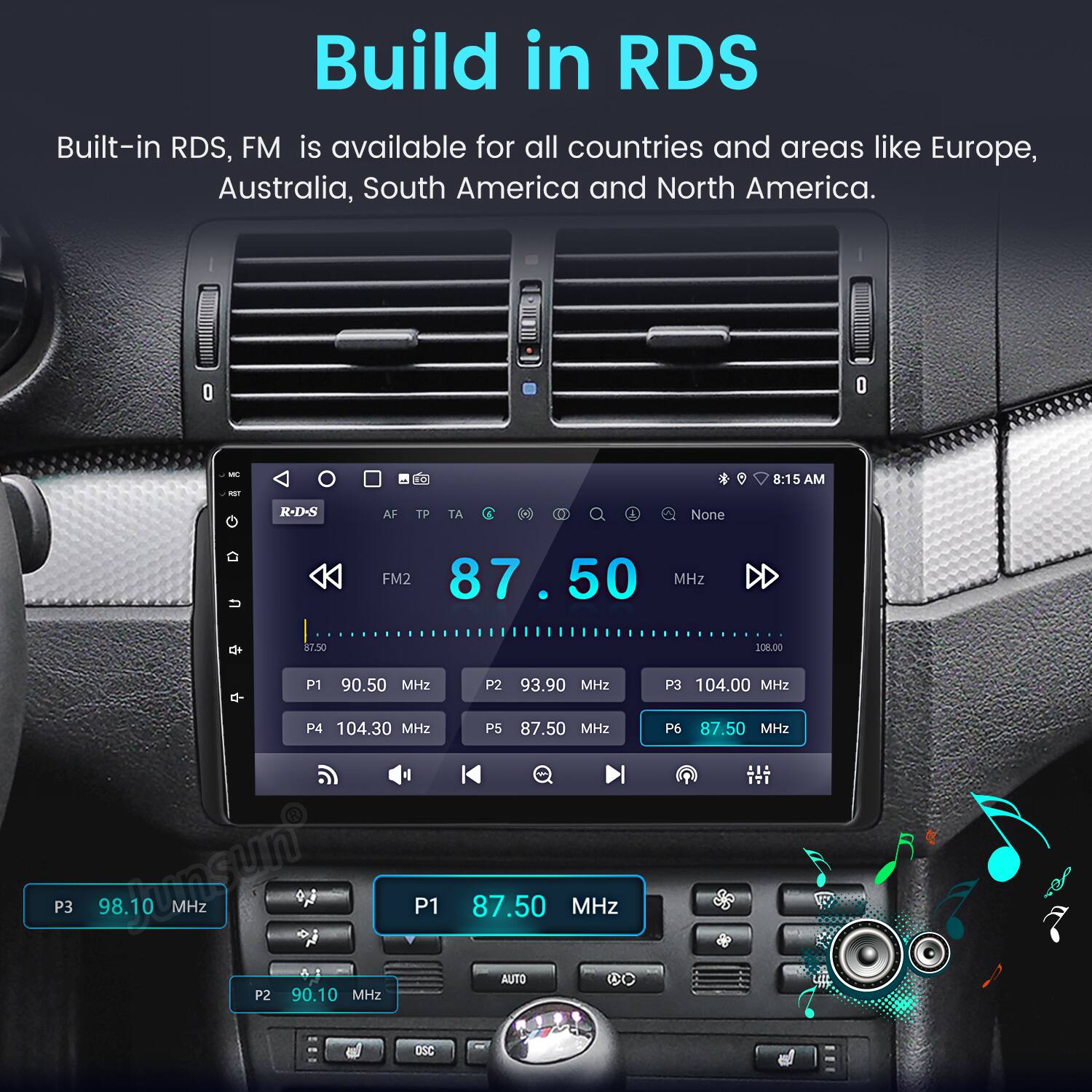 Build in RDS

Built-in RDS, FM is available for all countries and areas like Europe, Australia, South America and North America.

- FM2 87.50 MHz
- P1 90.50 MHz
- P2 93.90 MHz
- P3 104.00 MHz
- P4 104.30 MHz
- P3 98.10 MHz
- P1 87.50 MHz
- P2 90.10 MHz
- P5 87.50 MHz
- P6 87.50 MHz

AUTO

DSC