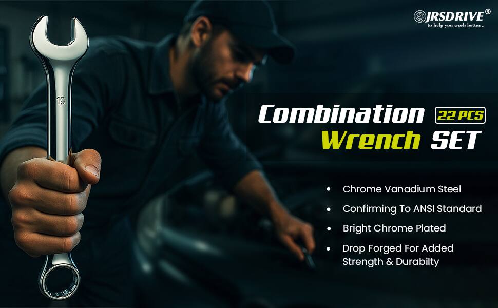 JRSDRIVE to help you work better...

Combination 22 PCS Wrench SET

- Chrome Vanadium Steel
- Confirming To ANSI Standard
- Bright Chrome Plated
- Drop Forged For Added Strength & Durability