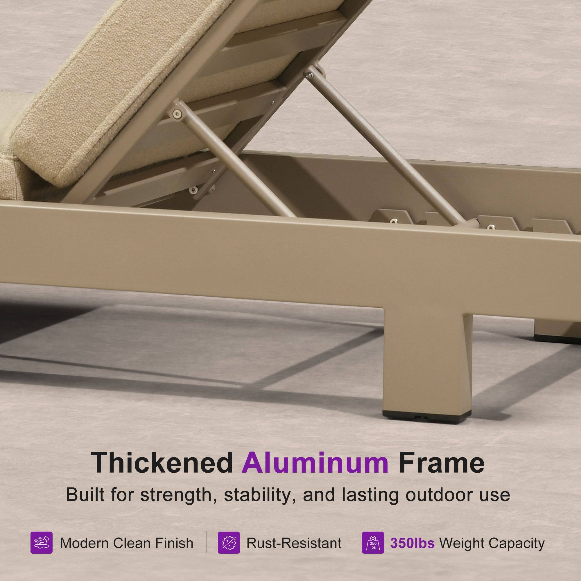 Thickened Aluminum Frame  
Built for strength, stability, and lasting outdoor use  
Modern Clean Finish  
Rust-Resistant  
350lbs Weight Capacity