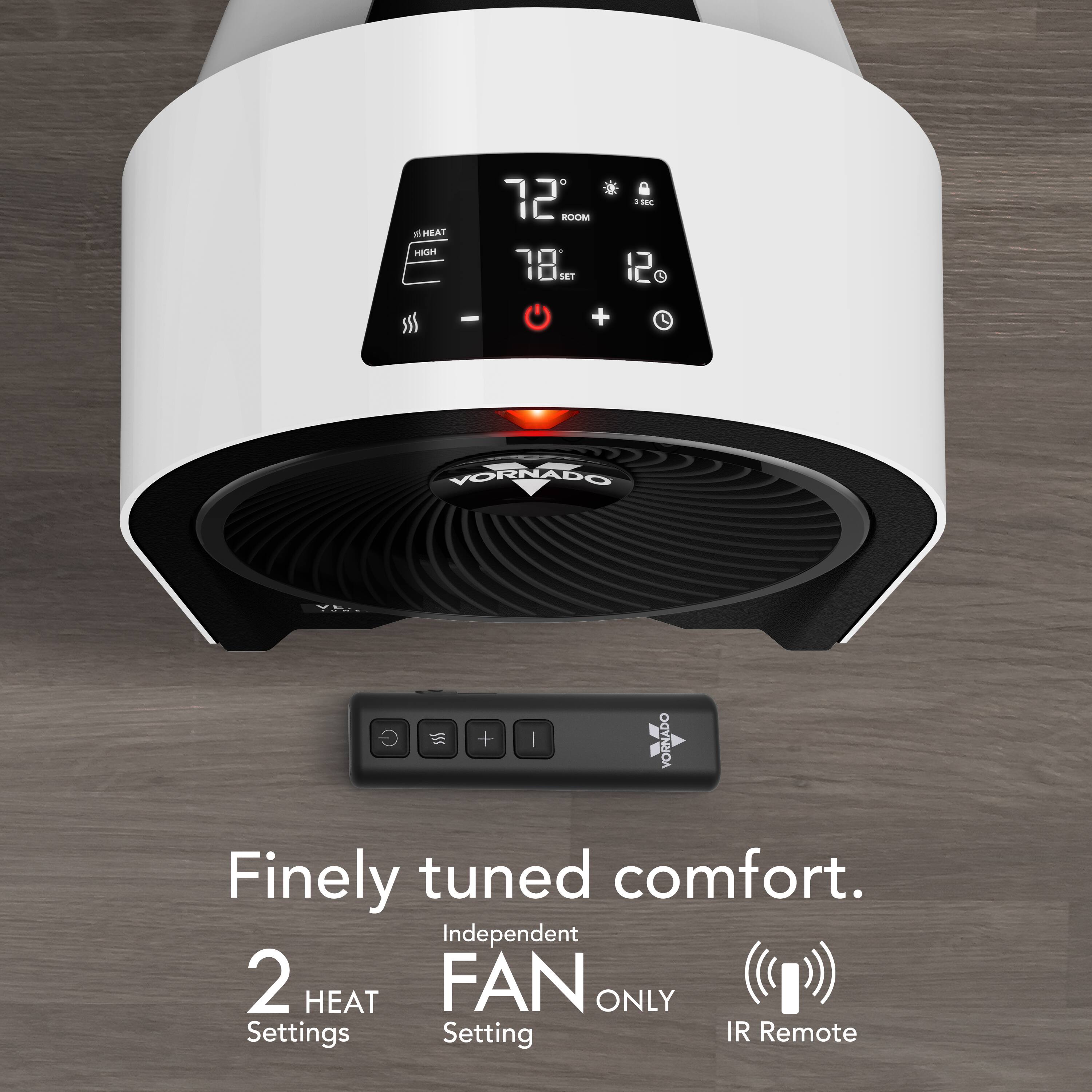 Finely tuned comfort.  
Independent 2 HEAT FAN ONLY Settings  
IR Remote