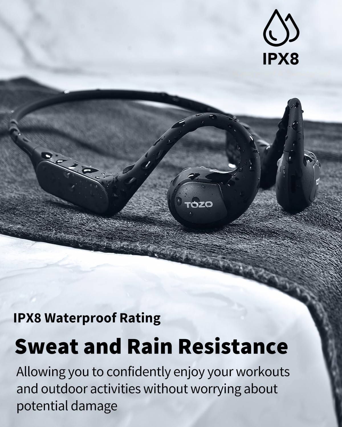 IPX8 Waterproof Rating  
Sweat and Rain Resistance  

Allowing you to confidently enjoy your workouts and outdoor activities without worrying about potential damage