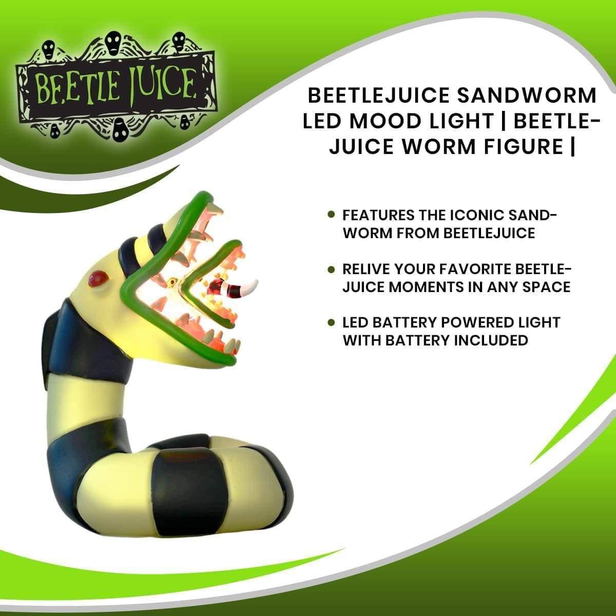 BEETLEJUICE SANDWORM LED MOOD LIGHT | BEETLEJUICE WORM FIGURE

- FEATURES THE ICONIC SANDWORM FROM BEETLEJUICE
- RELIVE YOUR FAVORITE BEETLEJUICE MOMENTS IN ANY SPACE
- LED BATTERY POWERED LIGHT WITH BATTERY INCLUDED
