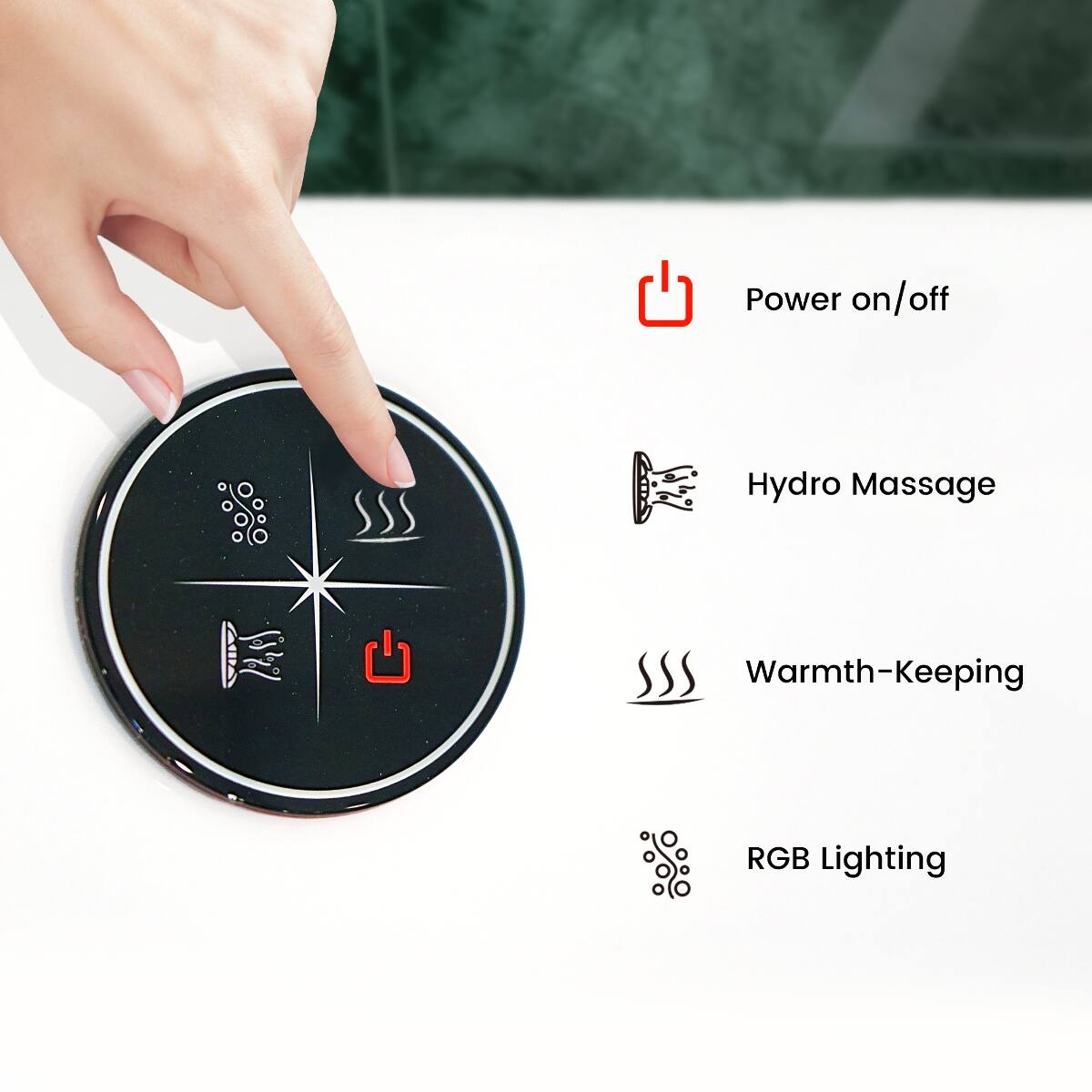- Power on/off
- Hydro Massage
- Warmth-Keeping
- RGB Lighting