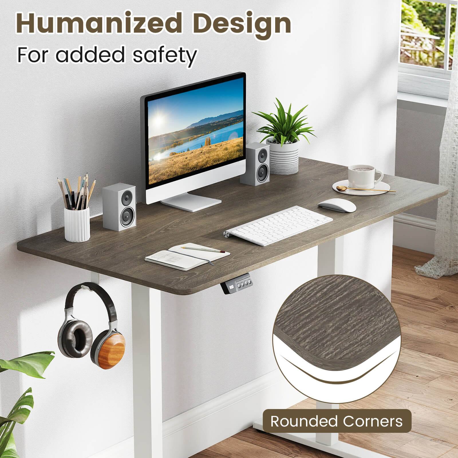 Humanized Design  
For added safety  

Rounded Corners
