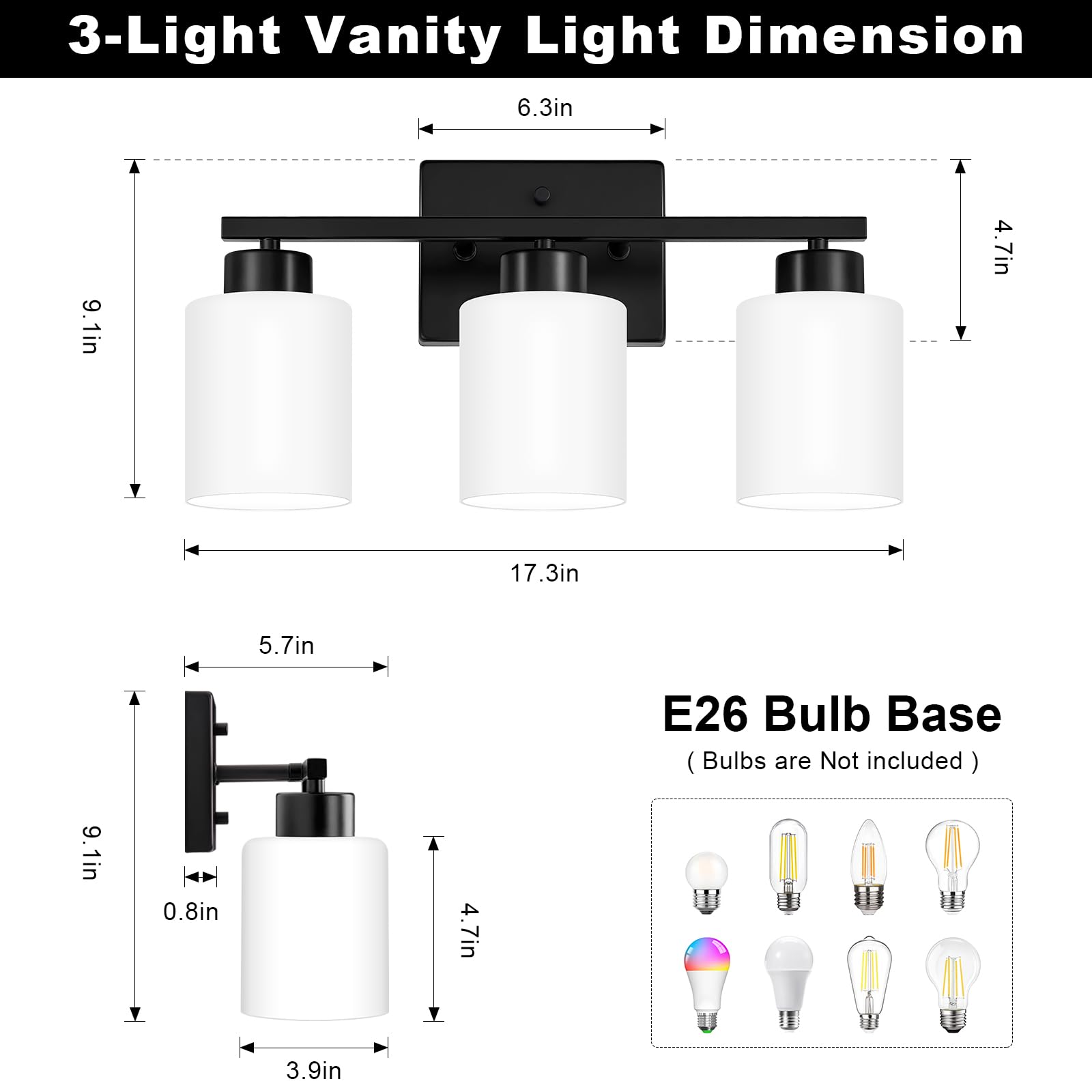 3-Light Vanity Light Dimension

- Width: 17.3in
- Height: 9.1in
- Depth: 6.3in
- Bulb Base: E26
- Bulb Base Diameter: 3.9in
- Bulb Base Height: 4.7in
- Arm Length: 5.7in
- Arm Thickness: 0.8in

E26 Bulb Base (Bulbs are Not included)