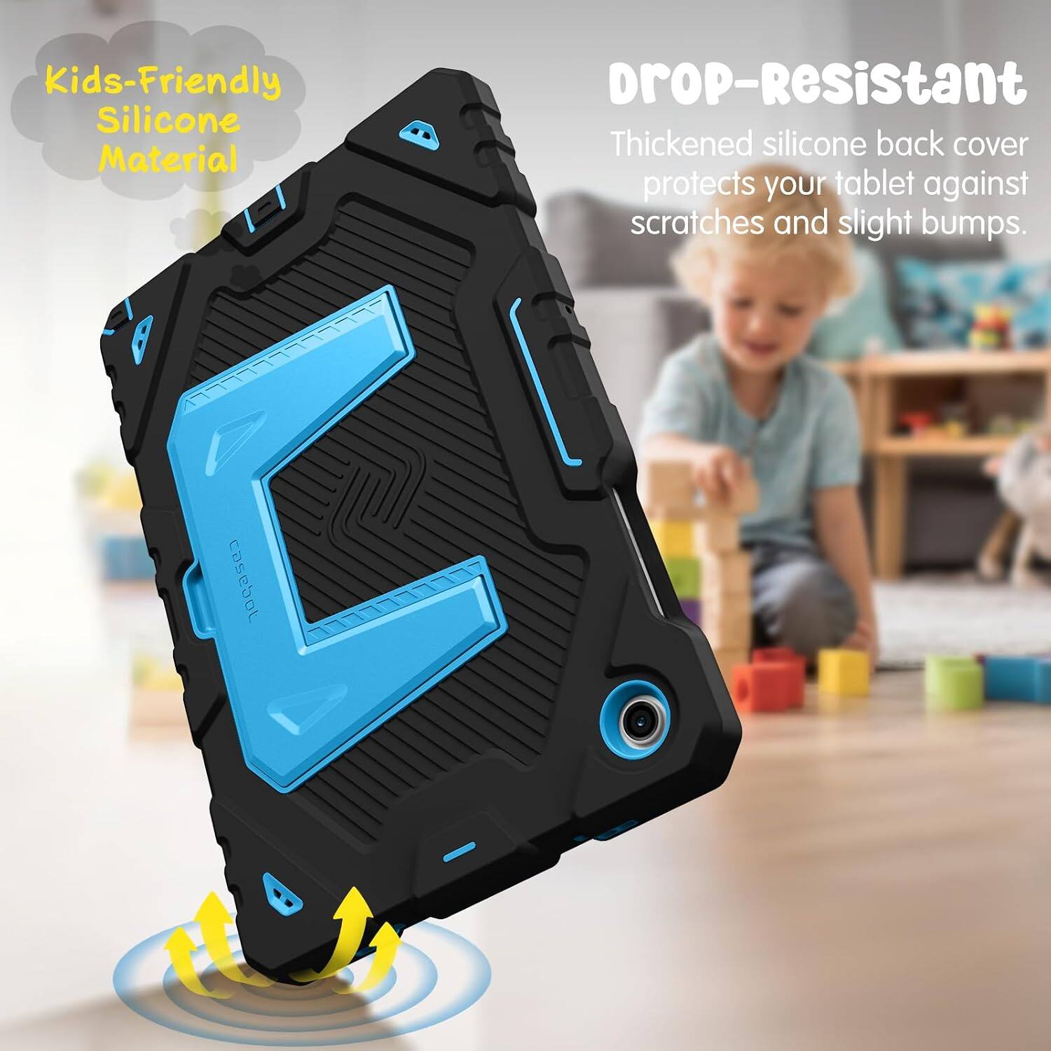 Kids-Friendly Silicone Material  
Drop-Resistant  
Thickened silicone back cover protects your tablet against scratches and slight bumps.