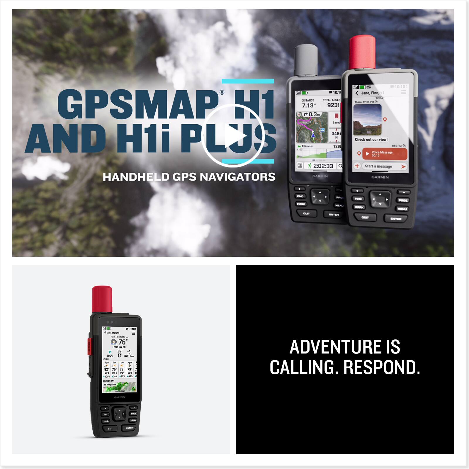 GPSMAP H1 AND H1i PLUS  
HANDHELD GPS NAVIGATORS  

ADVENTURE IS CALLING. RESPOND.