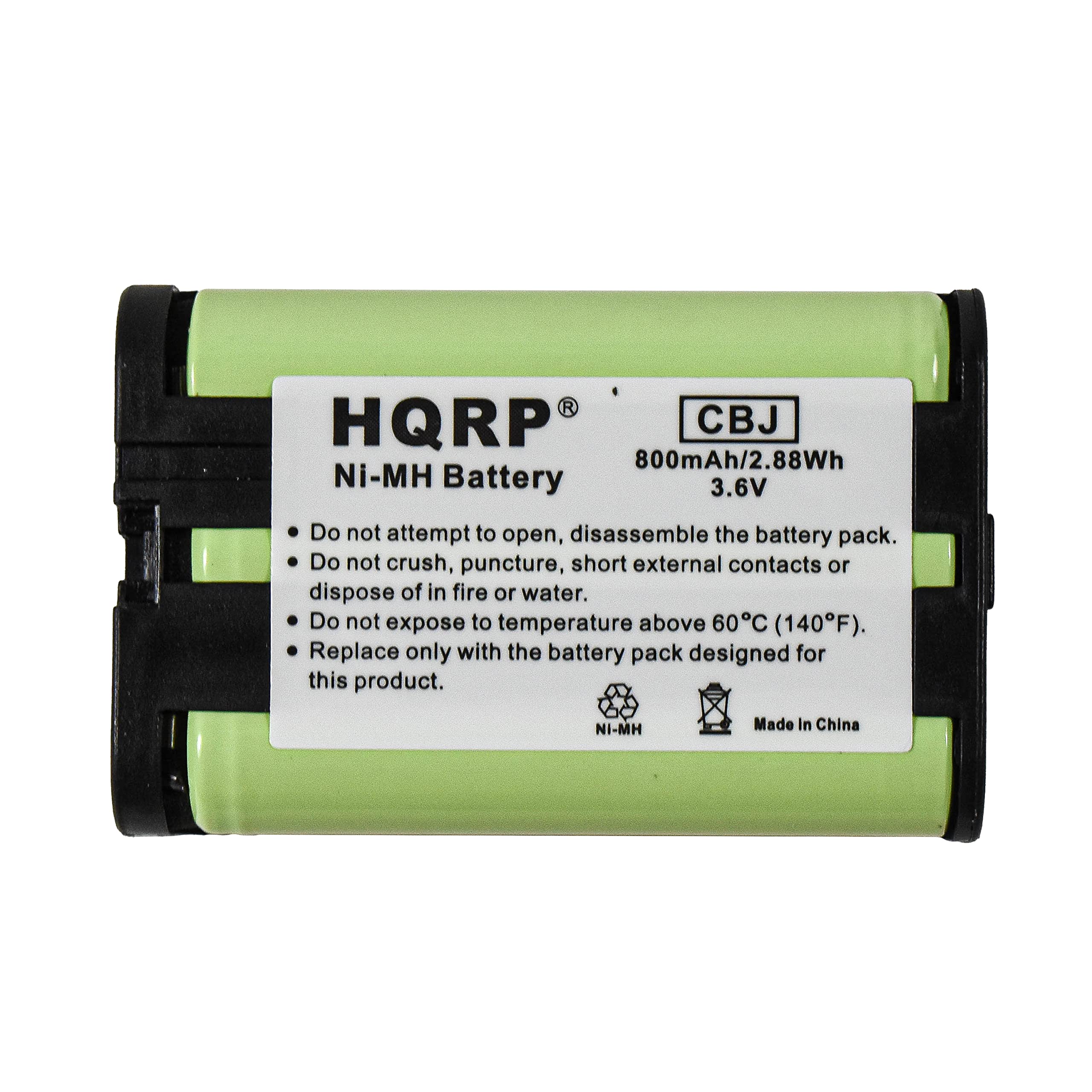HQRP CBJ 800mAh/2.88Wh Ni-MH Battery 3.6V

Do not attempt to open, disassemble the battery pack. Do not crush, puncture, short external contacts or dispose of in fire or water. Do not expose to temperature above 60C (140F). Replace only with the battery pack designed for this product.

NI-MH
Made In China
