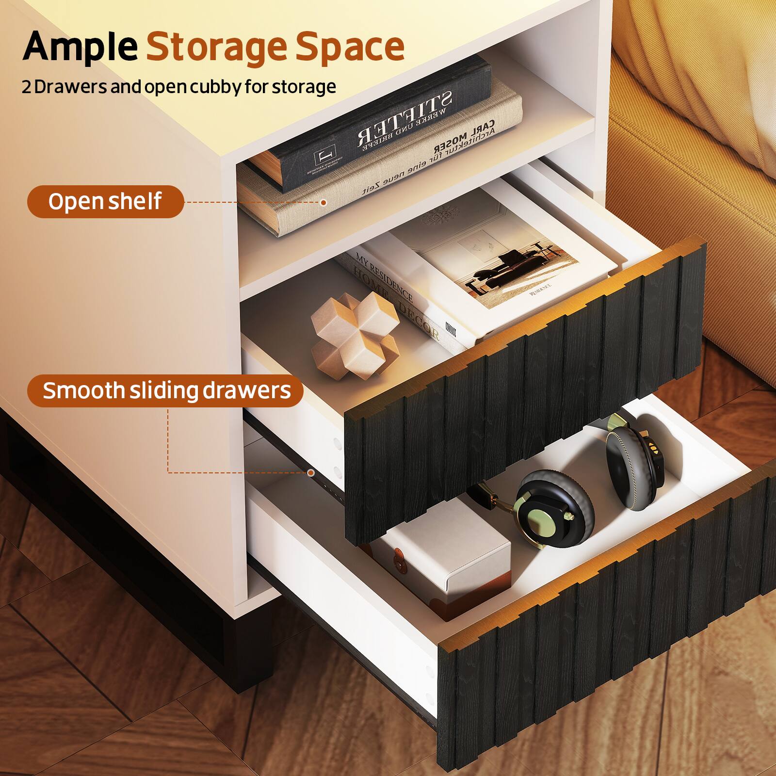 Ample Storage Space  
2 Drawers and open cubby for storage  

Open shelf  

Smooth sliding drawers