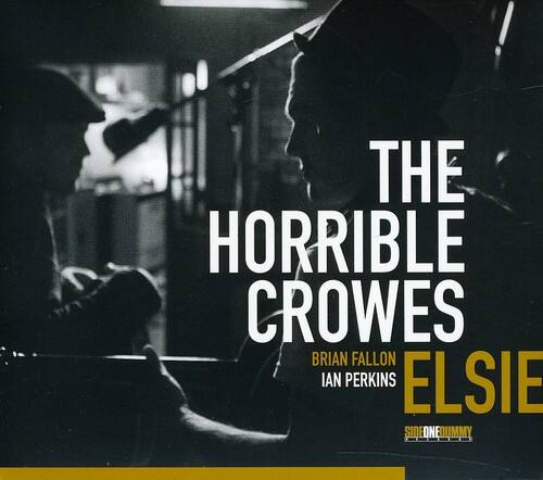 THE HORRIBLE CROWES  
BRIAN FALLON  
IAN PERKINS  
ELLSIE  
SIDEONEDUMMY