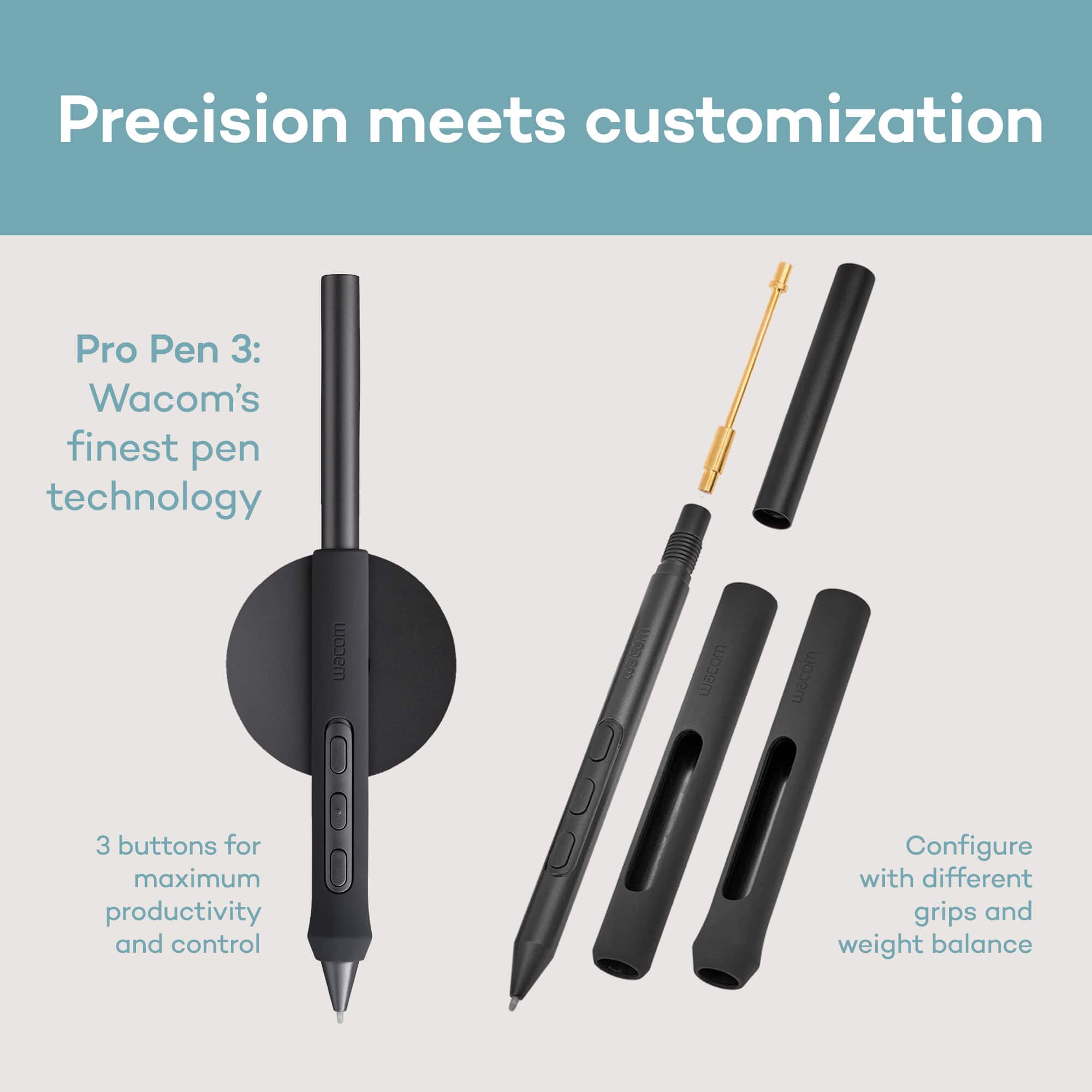 Precision meets customization with the Pro Pen 3, Wacom's finest pen technology. The Pro Pen 3 features 3 buttons for maximum productivity and control, and it can be configured with different grips and weight balance.