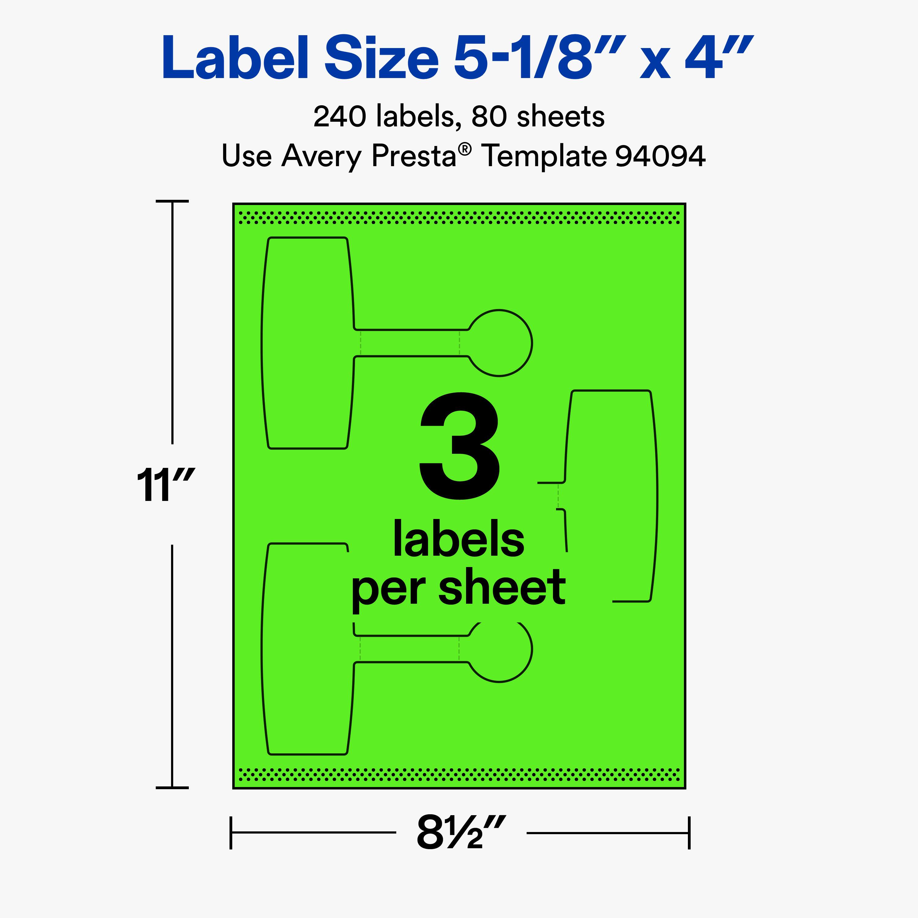 Label Size 5-1/8" x 4"  
240 labels, 80 sheets  
Use Avery Presta® Template 94094  
11" x 8½"  
3 labels per sheet