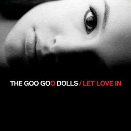 THE GOO GOO DOLLS / LET LOVE IN