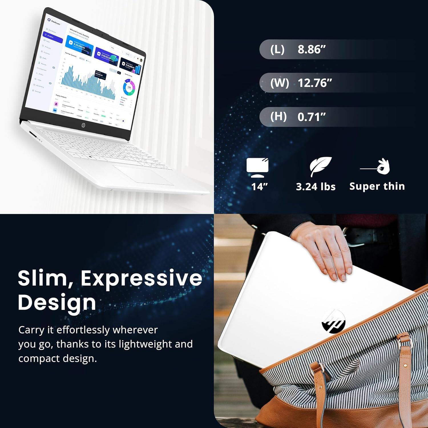 - T (L) 8.86" (W) 12.76" (H) 0.71" 14" 3.24 lbs Super thin
Slim, Expressive Design
Carry it effortlessly wherever you go, thanks to its lightweight and compact design.