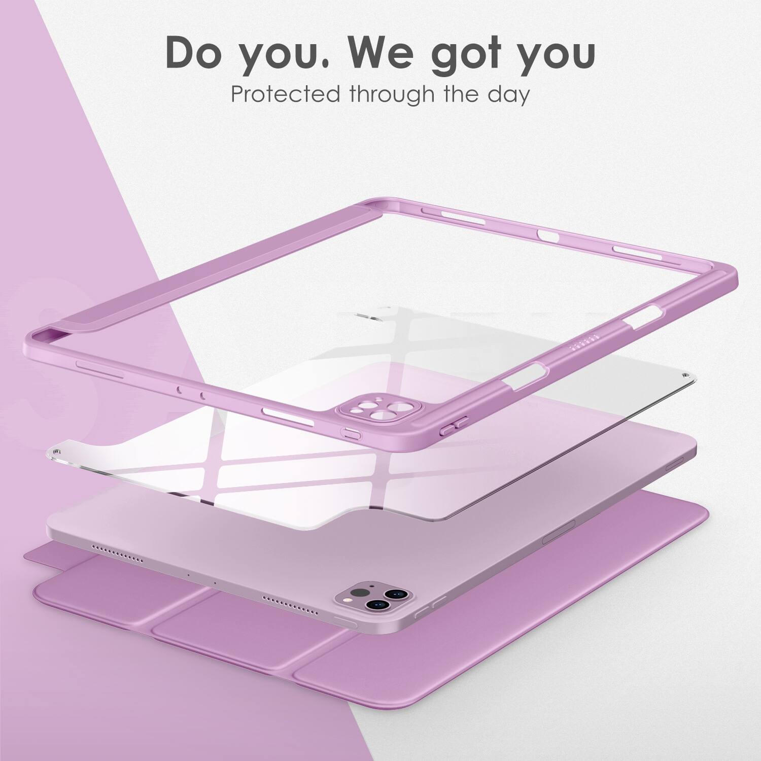 Do you. We got you  
Protected through the day