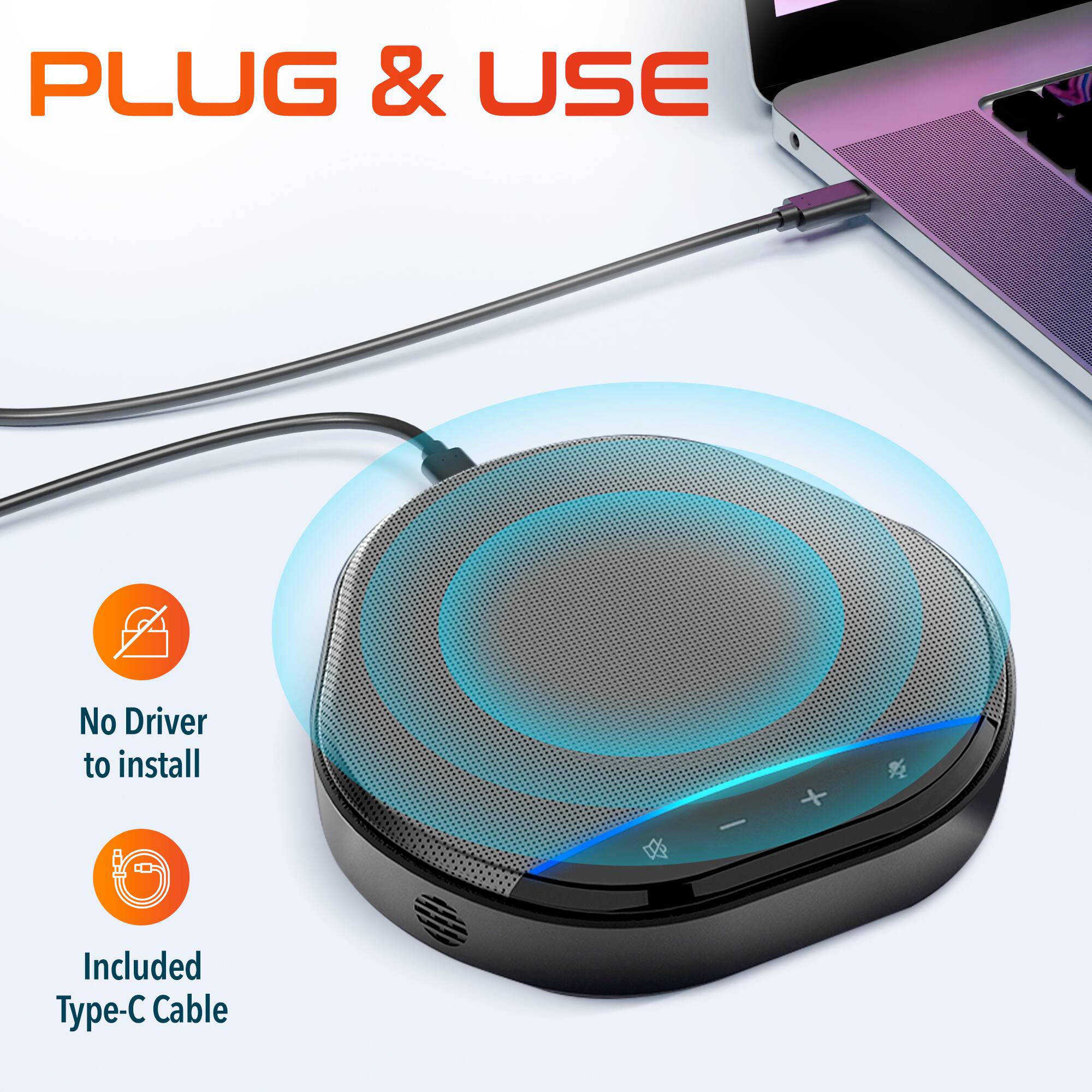 PLUG & USE
No Driver to install
Included Type-C Cable