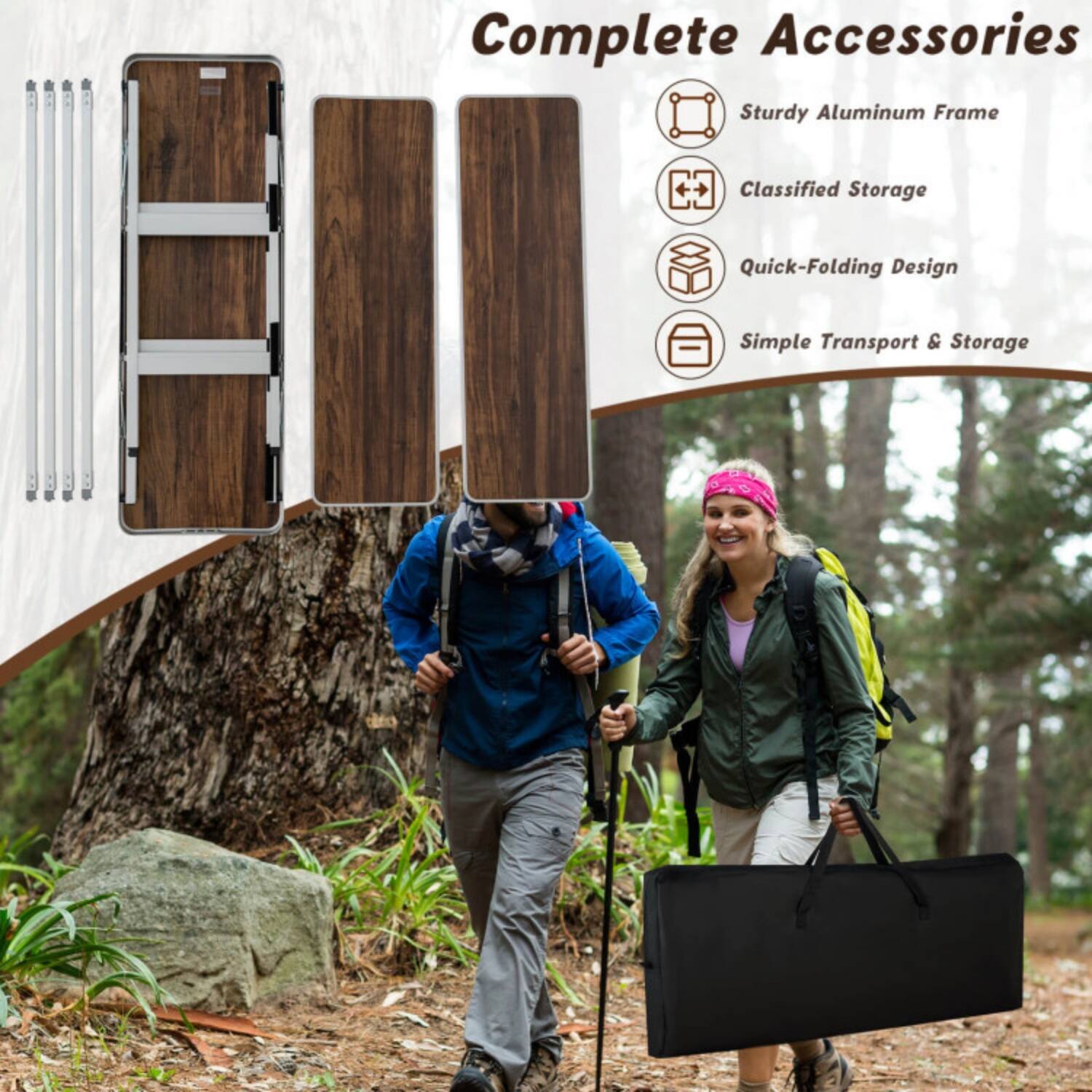 Complete Accessories  
Sturdy Aluminum Frame  
Classified Storage  
Quick-Folding Design  
Simple Transport & Storage