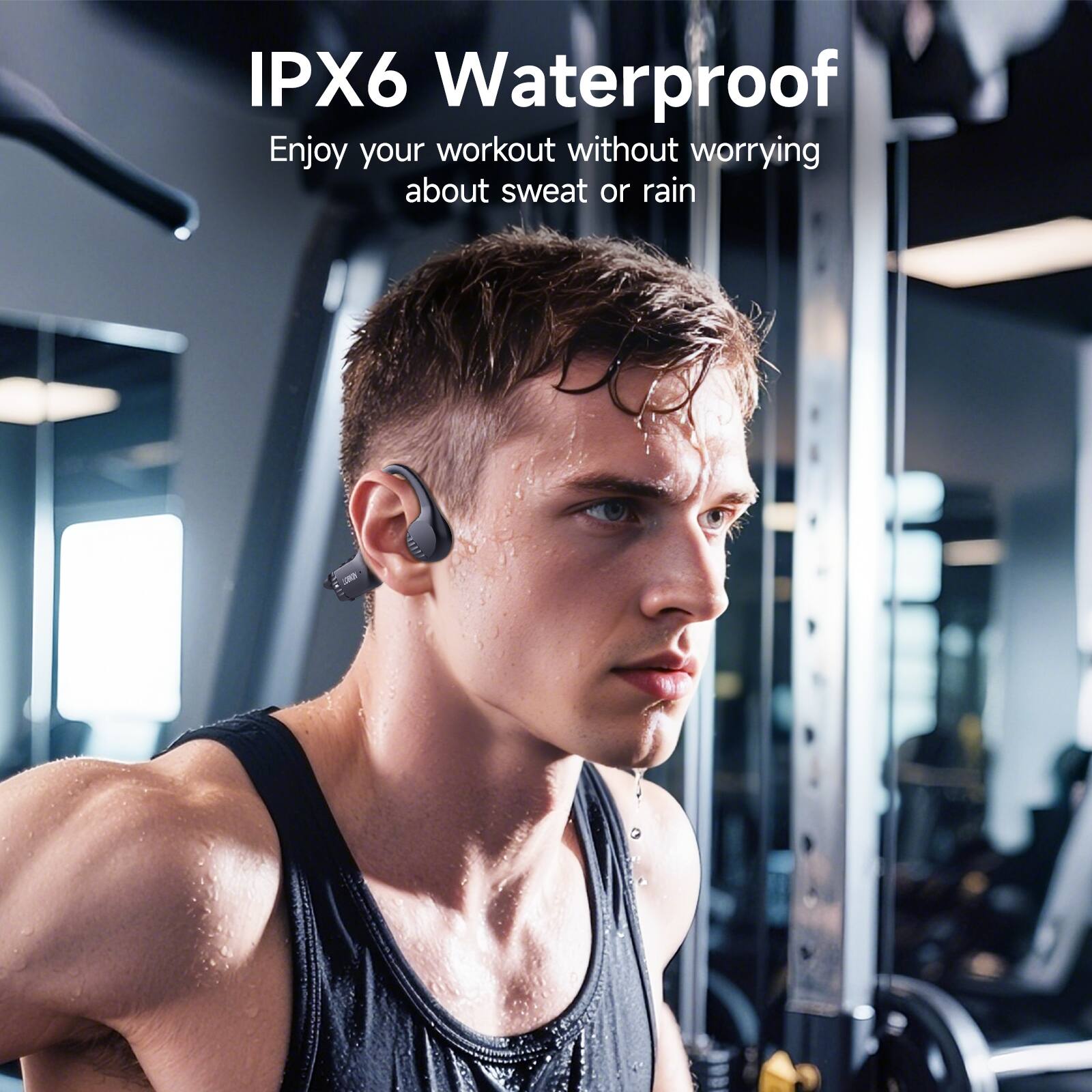 IPX6 Waterproof  
Enjoy your workout without worrying about sweat or rain