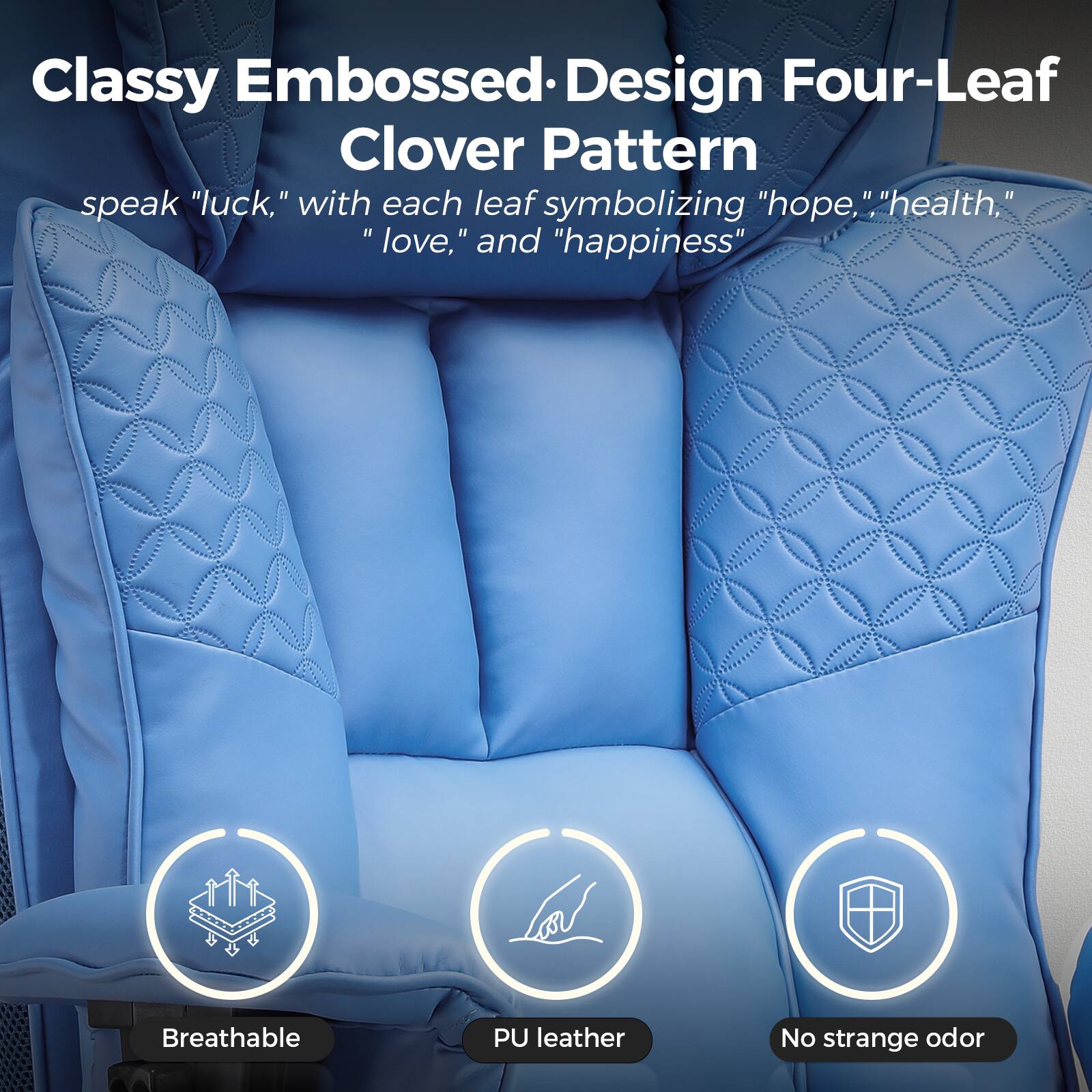 Classy Embossed Design Four-Leaf Clover Pattern

speak "luck," with each leaf symbolizing "hope," "health," "love," and "happiness"

Breathable PU leather No strange odor