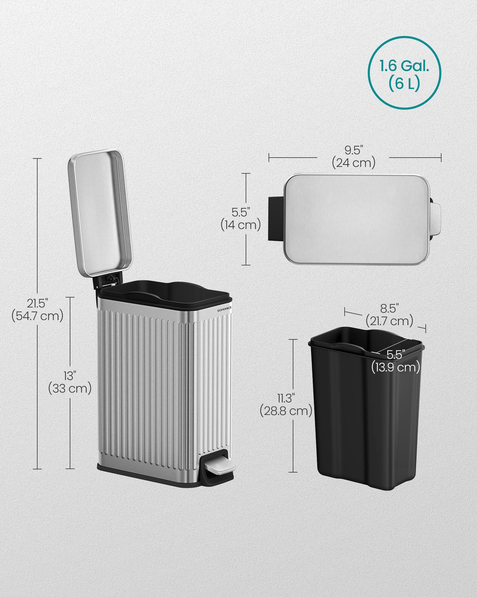 1.6 Gal. (6 L)  
9.5" (24 cm)  
5.5" (14 cm)  
21.5" (54.7 cm)  
8.5" (21.7 cm)  
13" (33 cm)  
11.3" (28.8 cm)  
5.5" (13.9 cm)