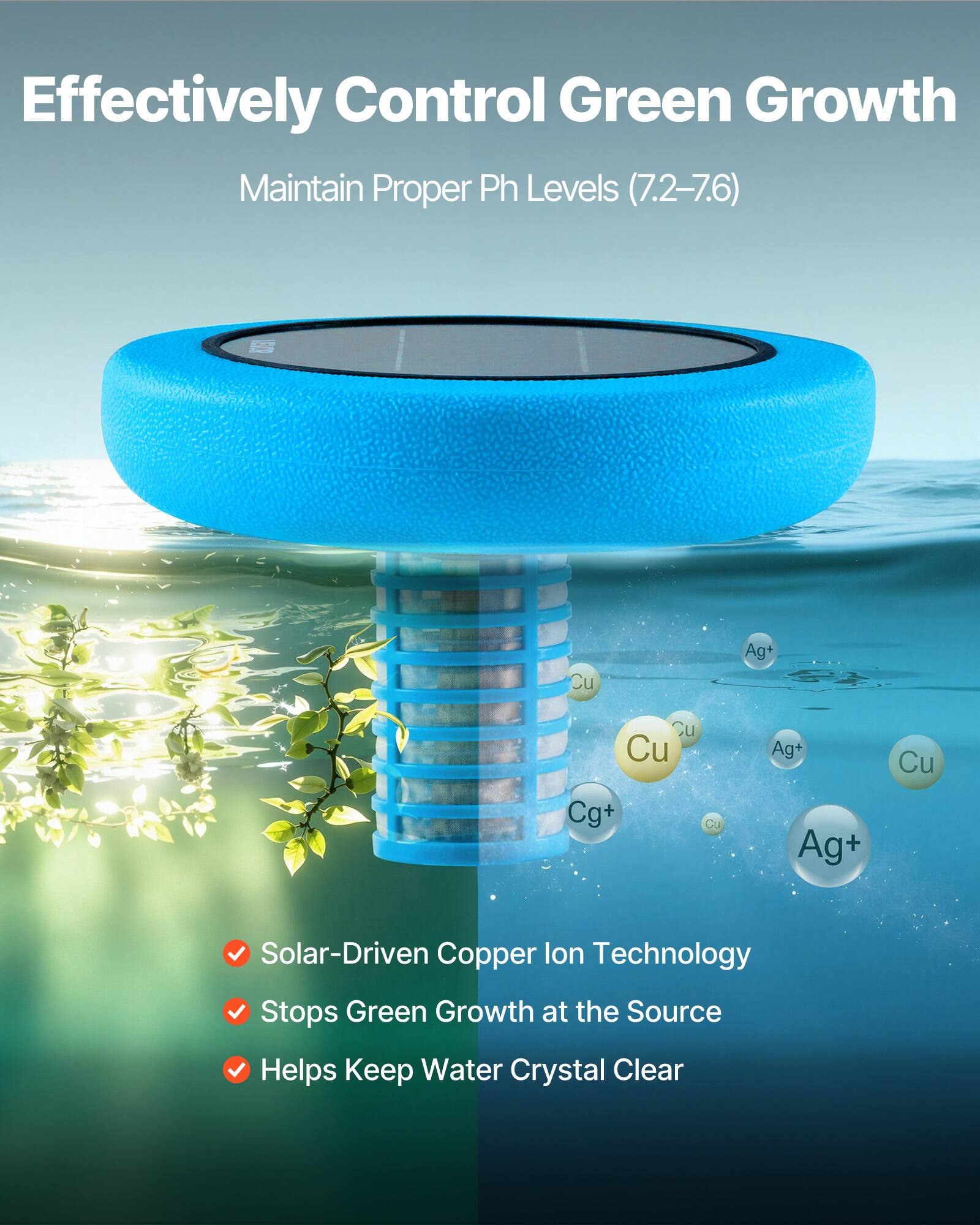 Effectively Control Green Growth  
Maintain Proper Ph Levels (7.2-7.6)  

Solar-Driven Copper Ion Technology  
Stops Green Growth at the Source  
Helps Keep Water Crystal Clear