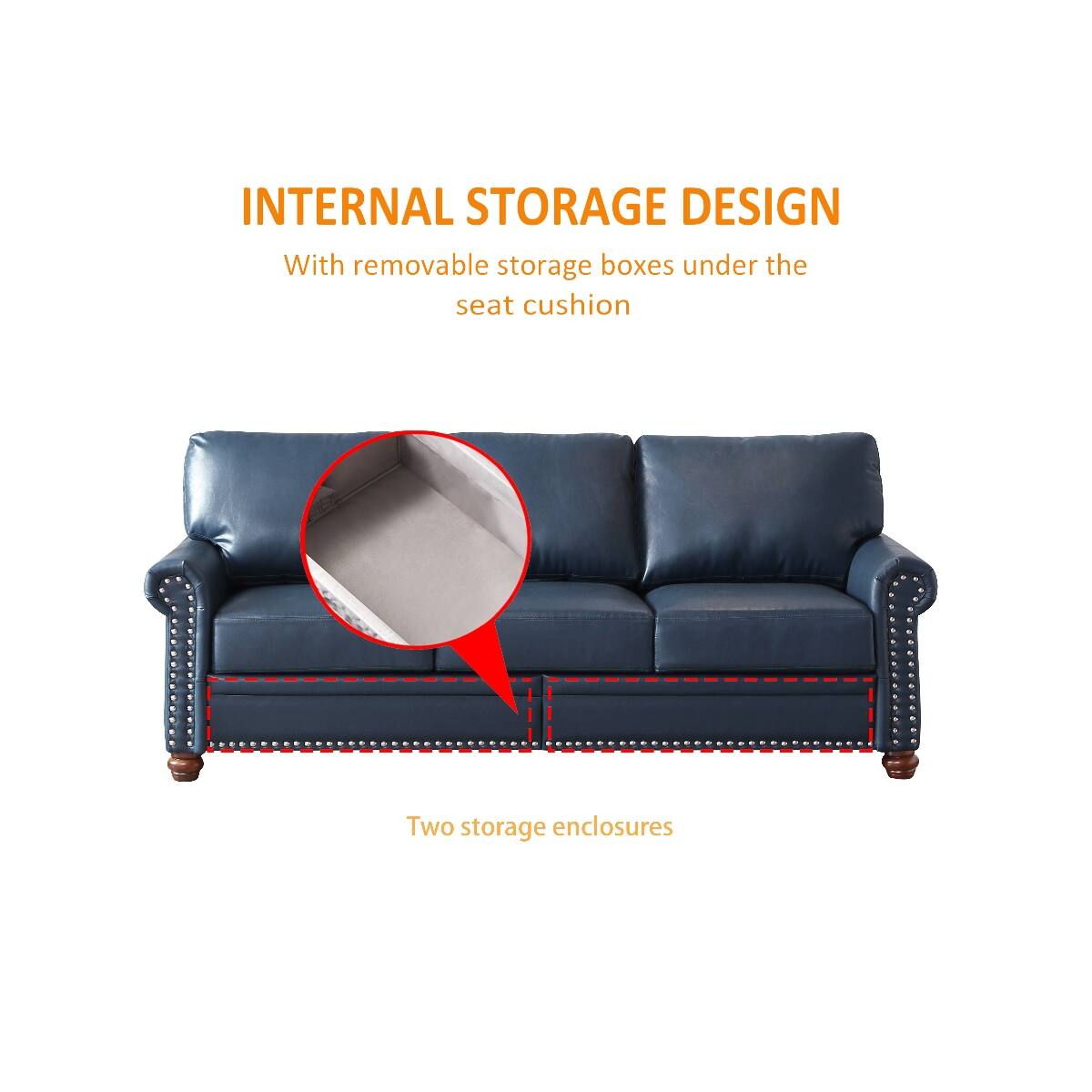 INTERNAL STORAGE DESIGN  
With removable storage boxes under the seat cushion  

Two storage enclosures