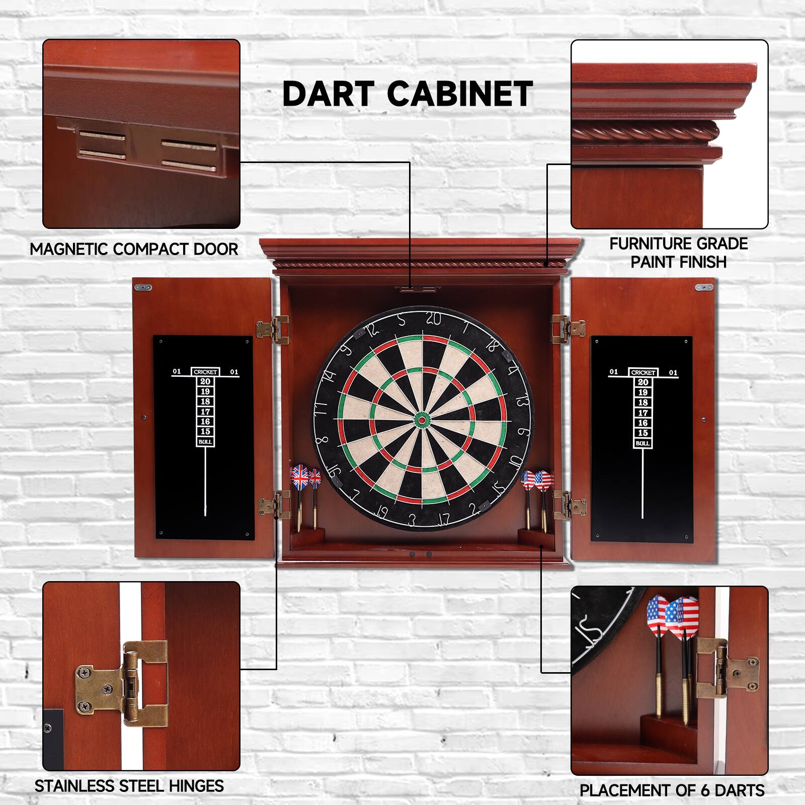 DART CABINET
MAGNETIC COMPACT DOOR
FURNITURE GRADE PAINT FINISH
STAINLESS STEEL HINGES
PLACEMENT OF 6 DARTS