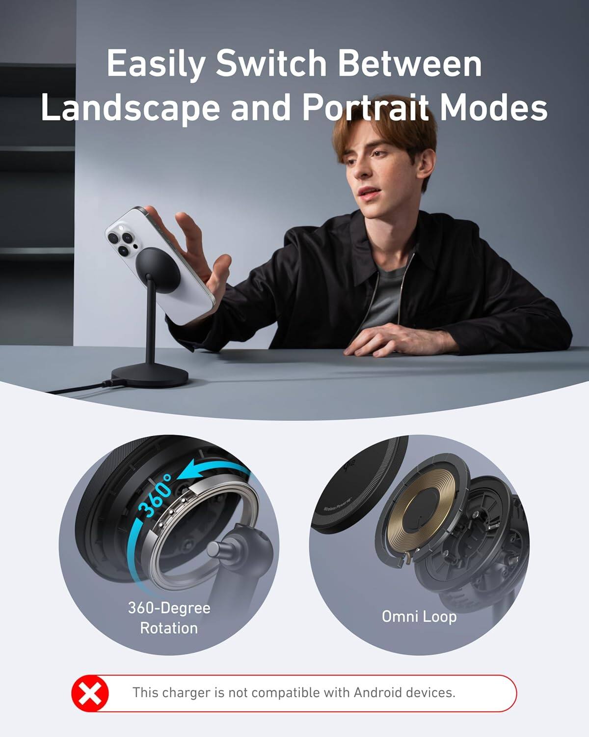 Easily Switch Between Landscape and Portrait Modes

360-Degree Rotation

Omni Loop

This charger is not compatible with Android devices.