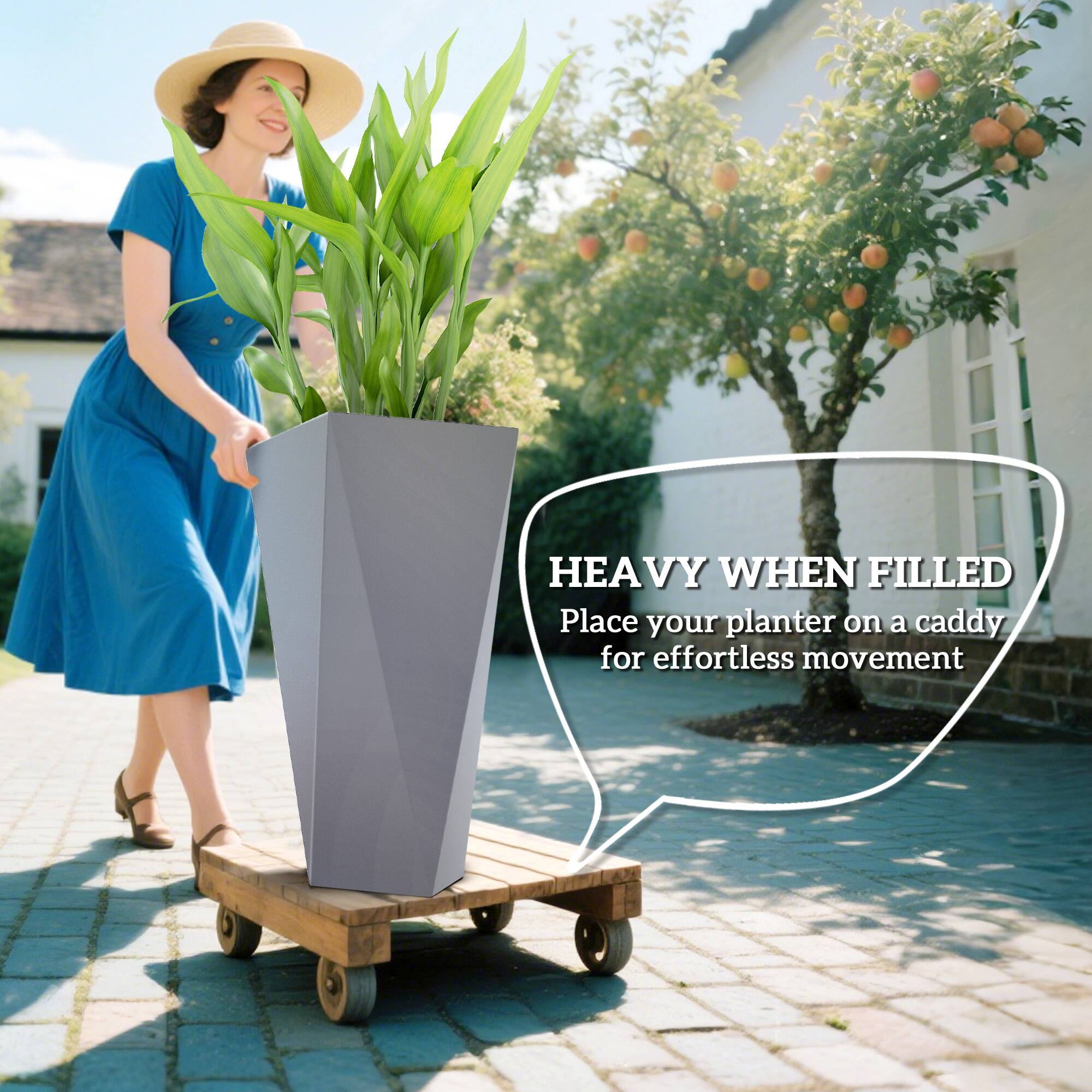 HEAVY WHEN FILLED
Place your planter on a caddy for effortless movement