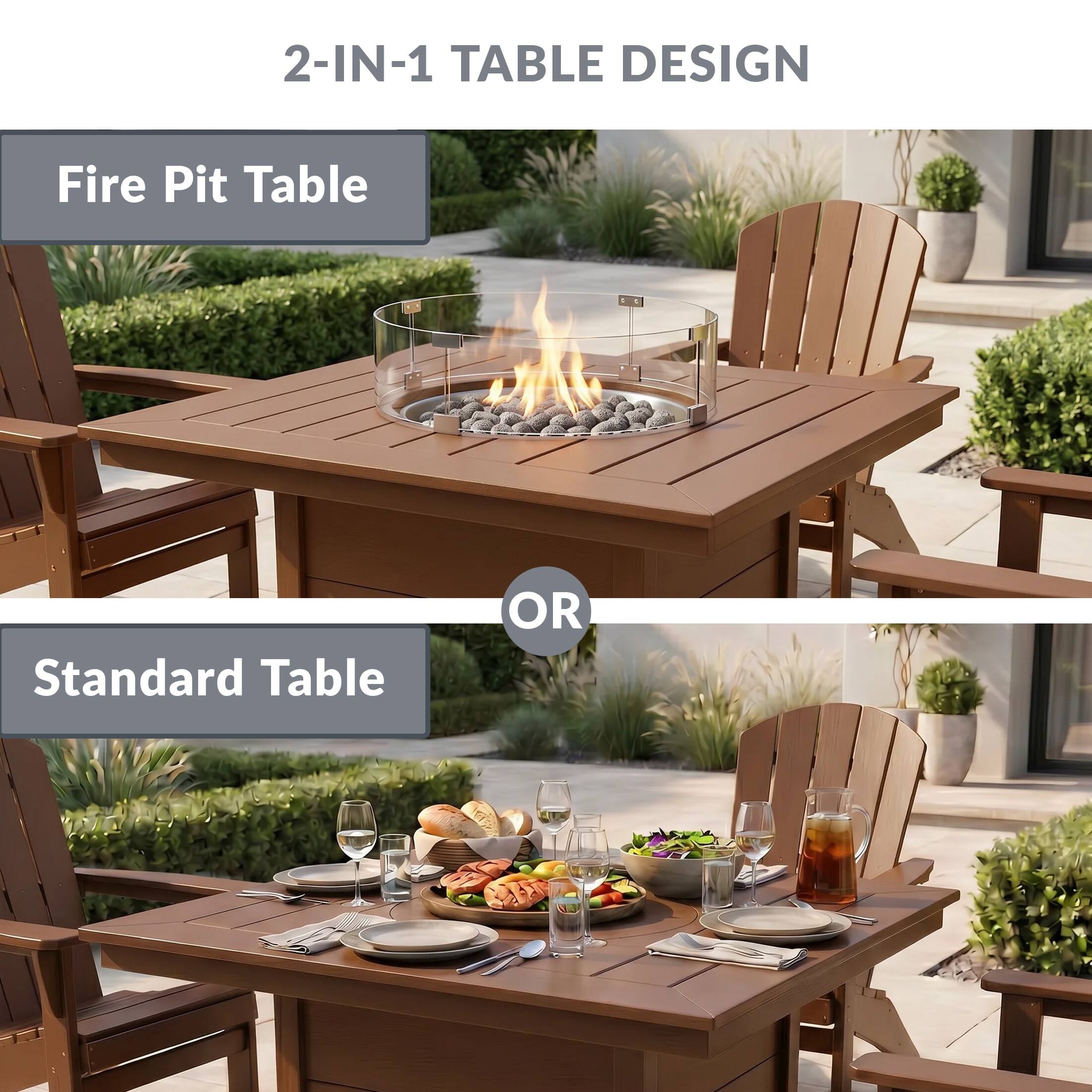 2-IN-1 TABLE DESIGN

Fire Pit Table

OR

Standard Table