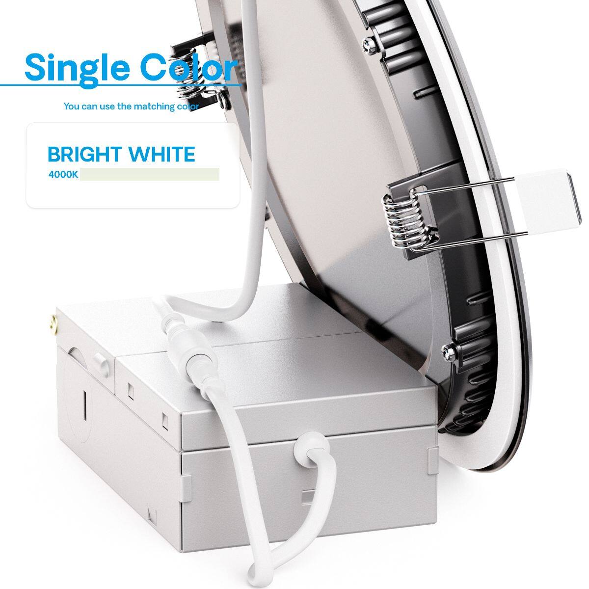 Single Color  
You can use the matching color or BRIGHT WHITE 4000K