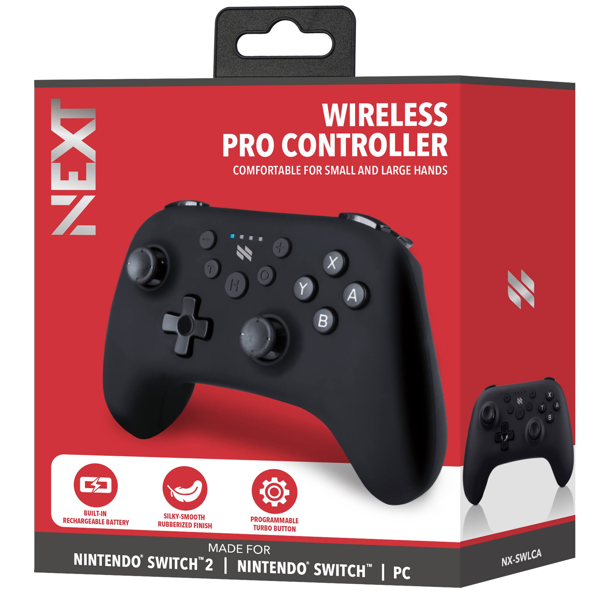 NEXT  
WIRELESS PRO CONTROLLER  
COMFORTABLE FOR SMALL AND LARGE HANDS  

BUILT-IN RECHARGEABLE BATTERY  
SILKY-SMOOTH RUBBERIZED FINISH  
PROGRAMMABLE TURBO BUTTON  

MADE FOR  
NINTENDO SWITCH™ 2 | NINTENDO SWITCH™ | PC  

NX-SWLCB