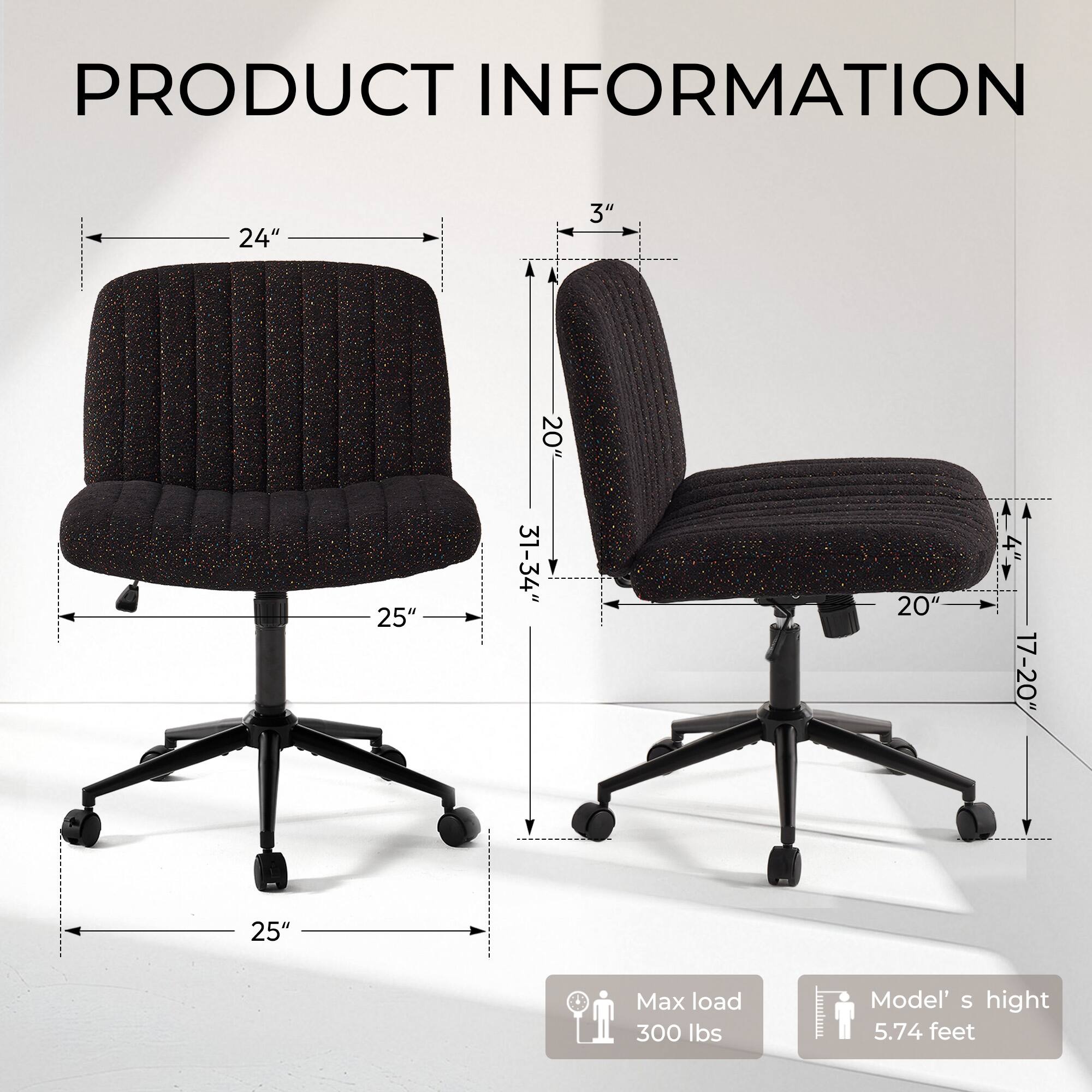 PRODUCT INFORMATION

24"
3"
25"
31-34"
20"
20"
17-20"
25H

Max load 300 lbs
Model's height 5.74 feet