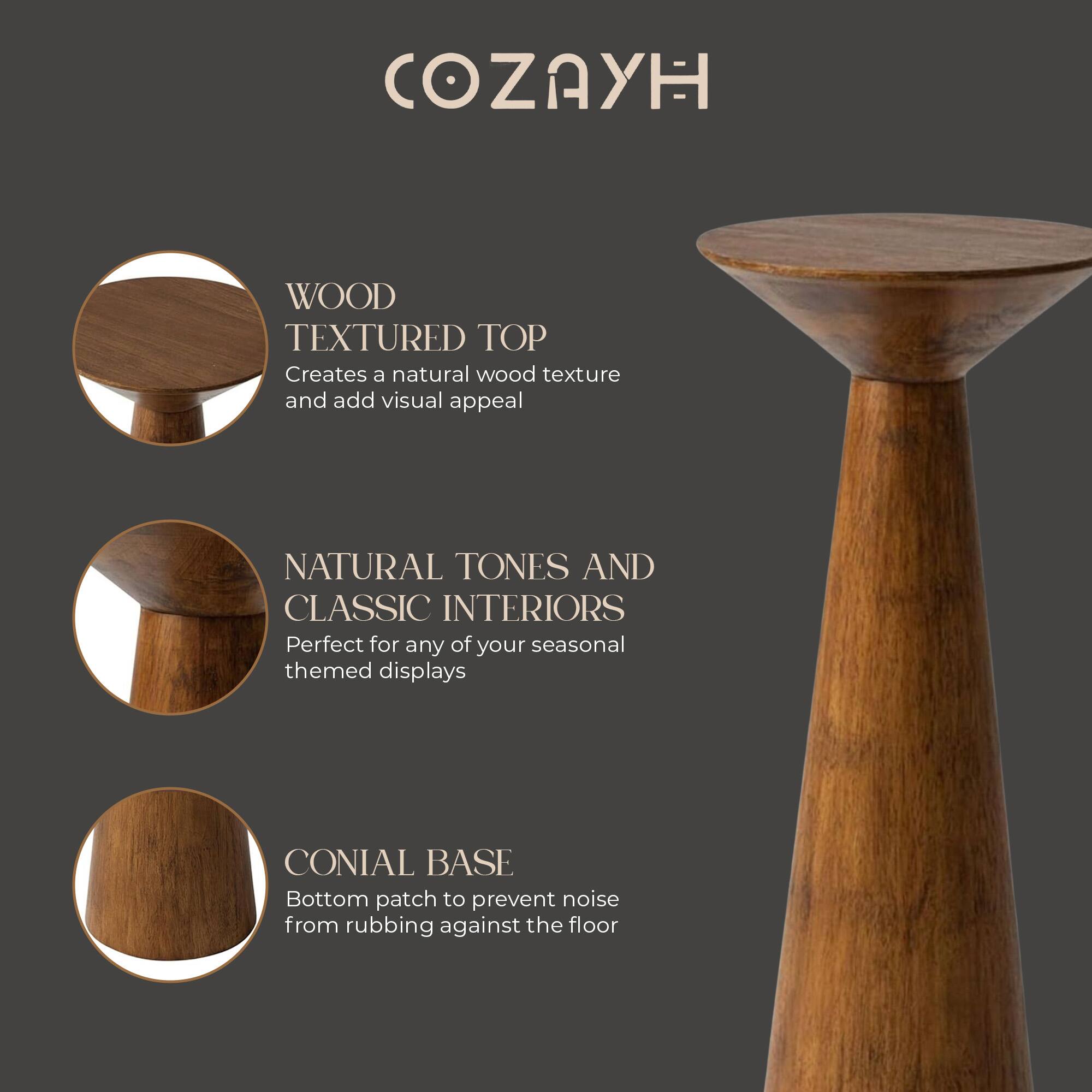 COZAYH

WOOD TEXTURED TOP  
Creates a natural wood texture and add visual appeal

NATURAL TONES AND CLASSIC INTERIORS  
Perfect for any of your seasonal themed displays

CONIAL BASE  
Bottom patch to prevent noise from rubbing against the floor