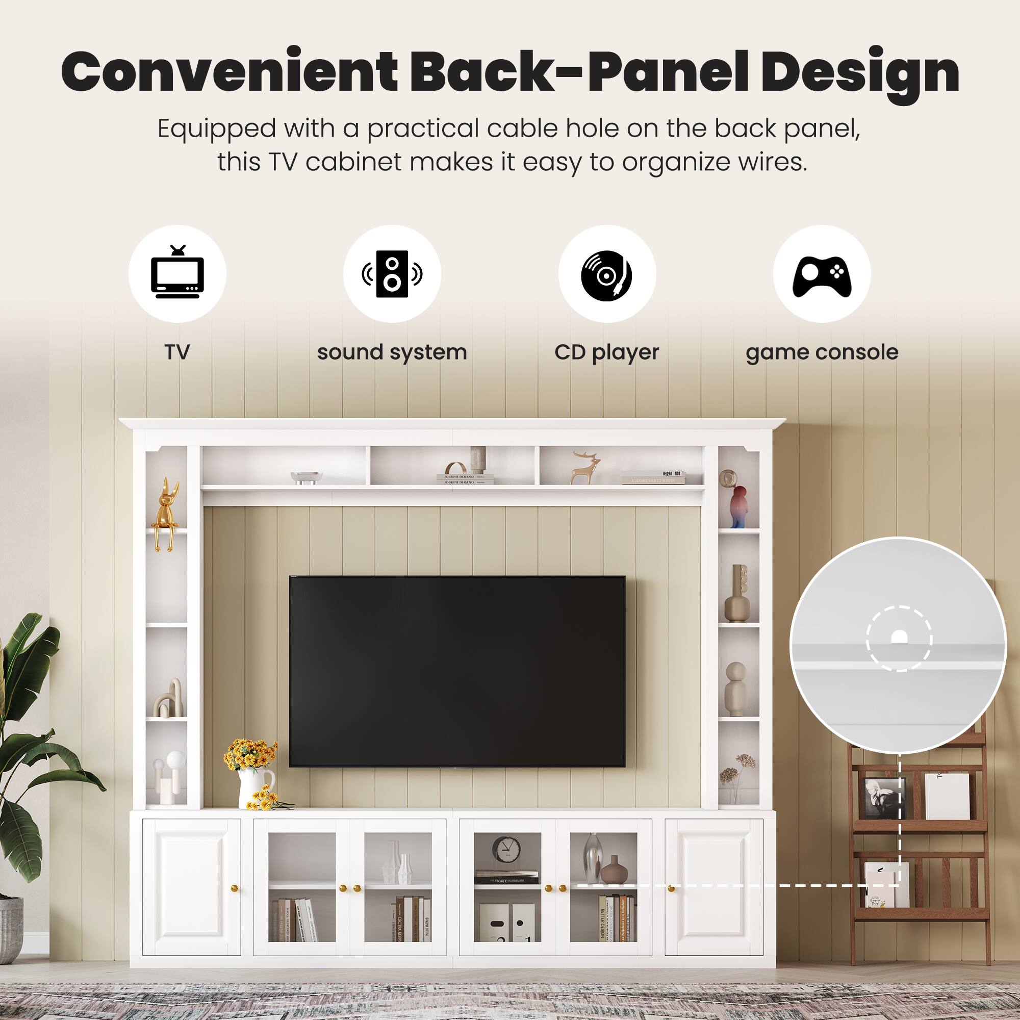 Convenient Back-Panel Design

Equipped with a practical cable hole on the back panel, this TV cabinet makes it easy to organize wires.

- TV
- sound system
- CD player
- game console