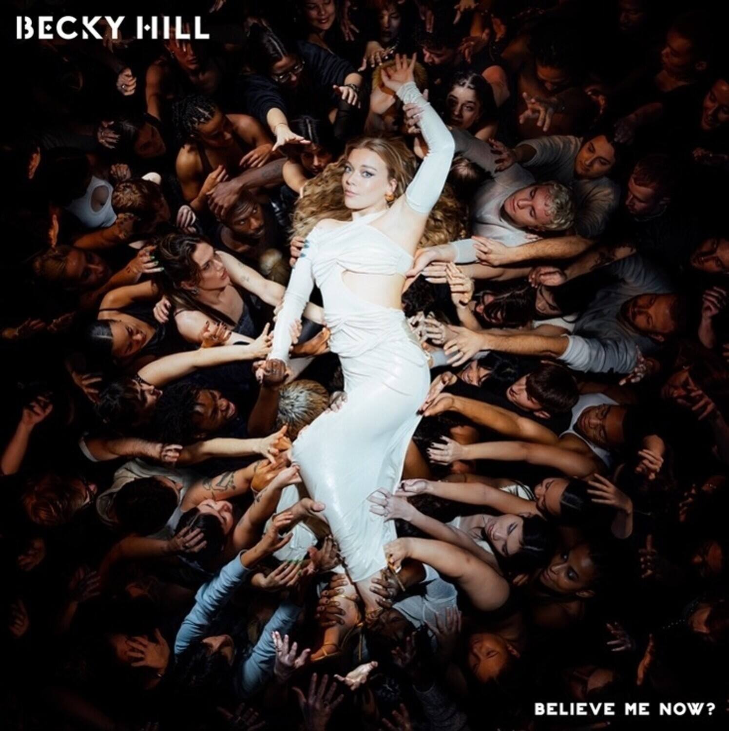 Becky Hill - Believe Me Now?  - COMPACT DISCS