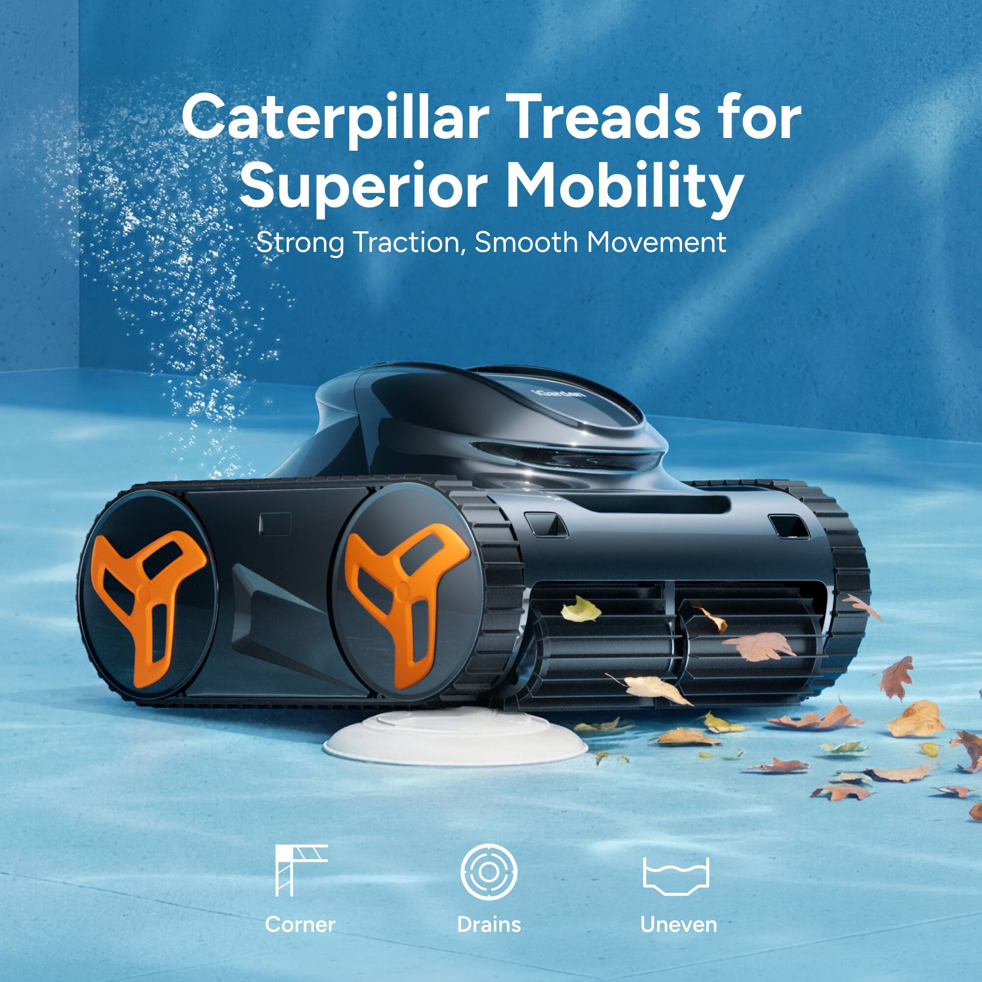 Caterpillar Treads for Superior Mobility  
Strong Traction, Smooth Movement  

Corner Drains Uneven