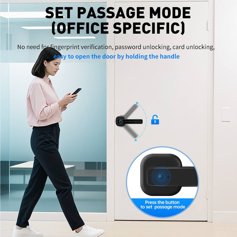 SET PASSAGE MODE (OFFICE SPECIFIC)

No need for fingerprint verification, password unlocking, card unlocking, easy to open the door by holding the handle

Press the button to set passage mode