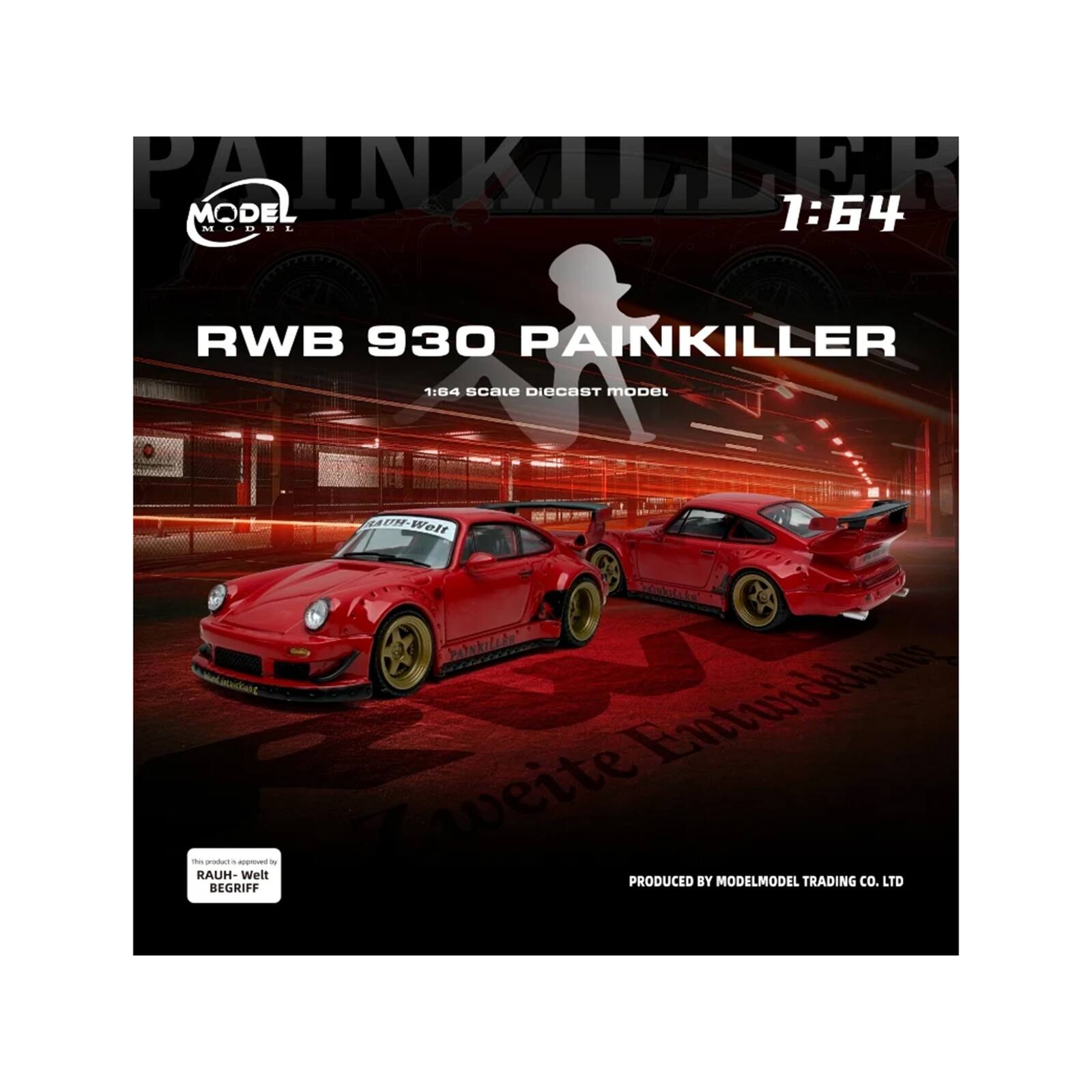 PAINKILLER MODEL 1:64  
RWB 930 PAINKILLER 1:64 scale Diecast model  
RAUH-Welt zweite Entwicklung  
This product is approved by RAUH-Welt Begriff  
PRODUCED BY MODELMODEL TRADING CO. LTD