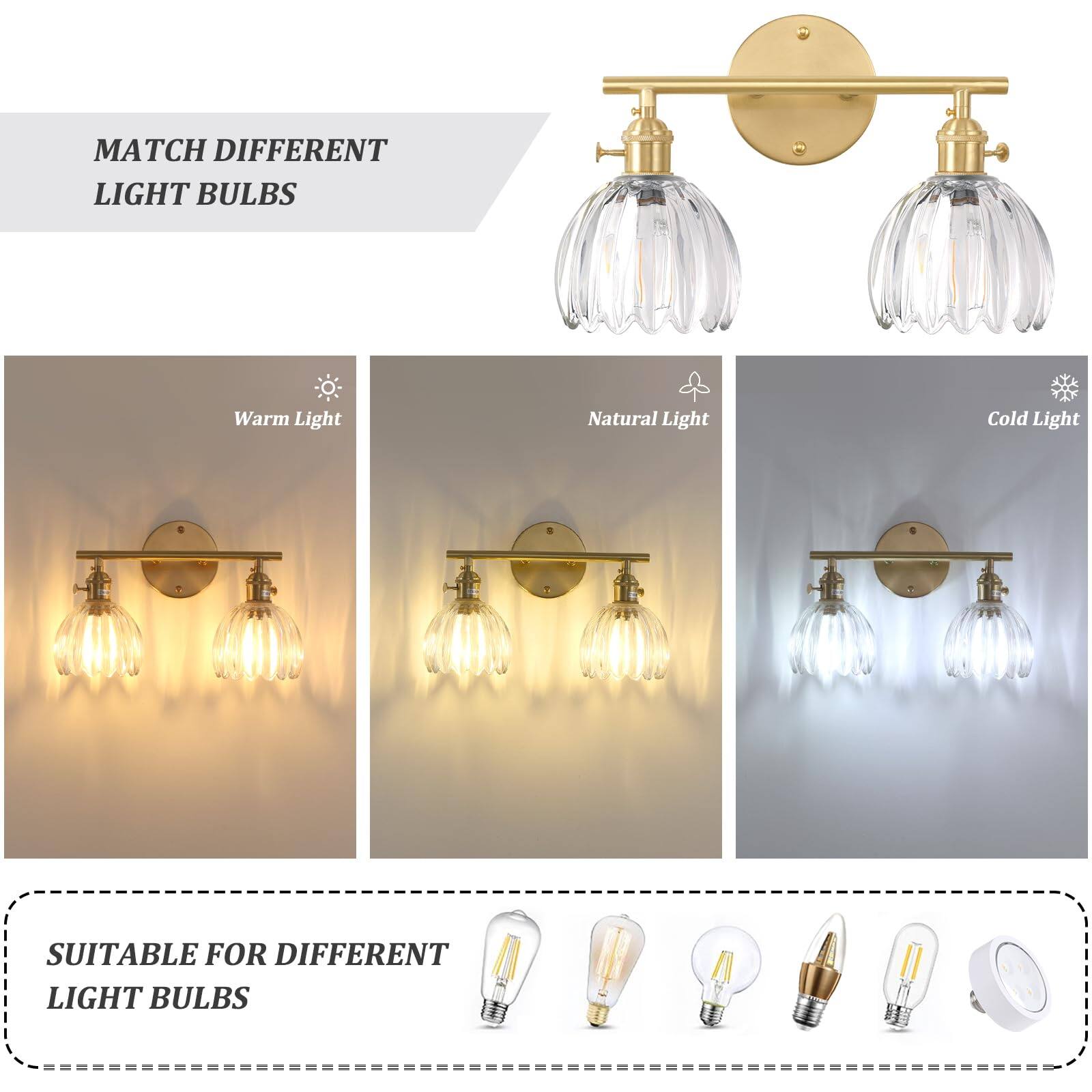 MATCH DIFFERENT LIGHT BULBS

Warm Light  
Natural Light  
Cold Light  

SUITABLE FOR DIFFERENT LIGHT BULBS