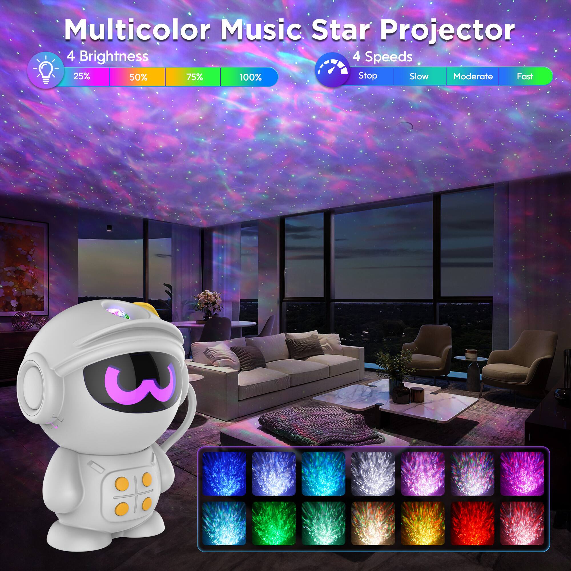 Multicolor Music Star Projector

4 Brightness
25% 50% 75% 100%

4 Speeds
Stop Slow Moderate Fast