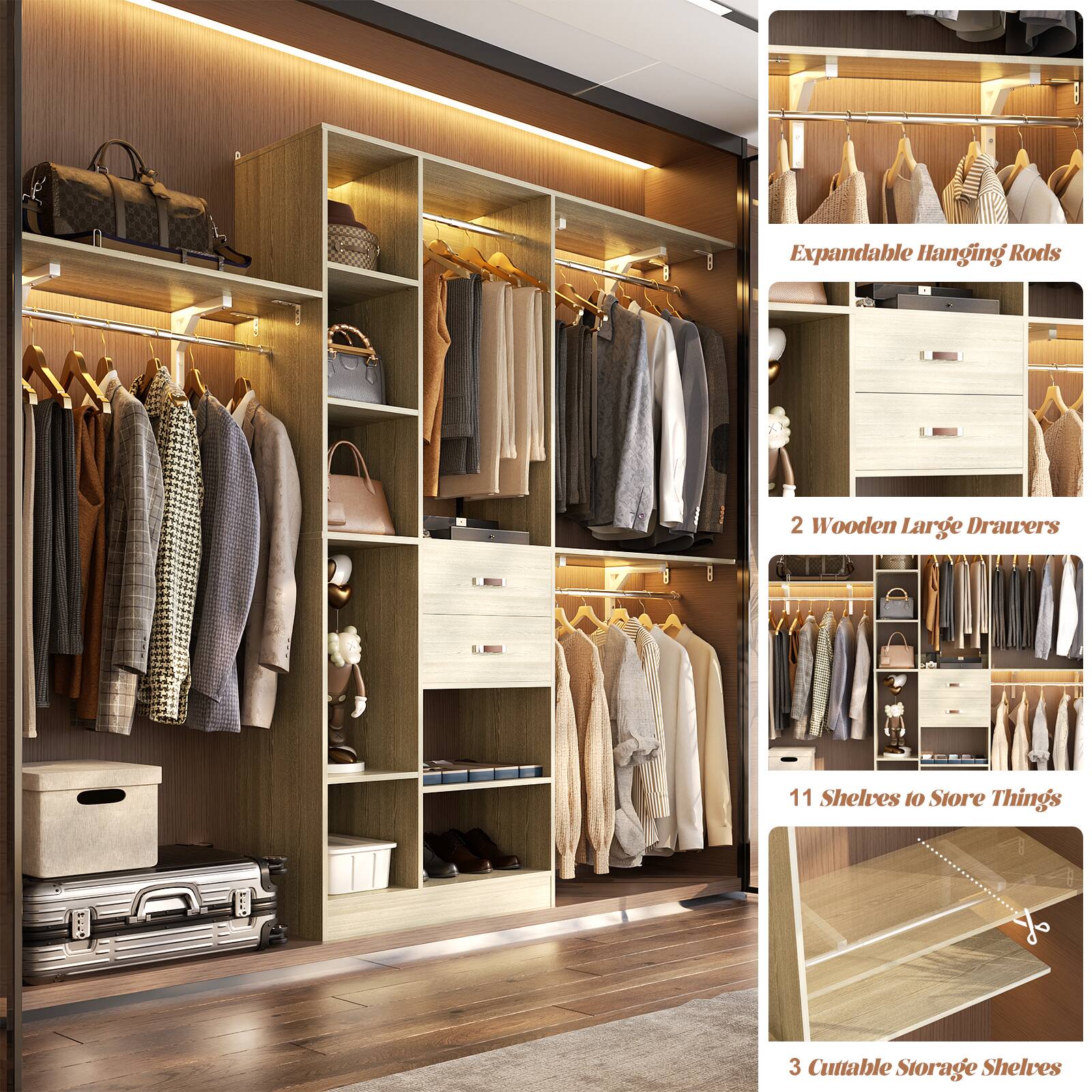 Expandable Hanging Rods  
2 Wooden Large Drawers  
11 Shelves to Store Things  
3 Cuttable Storage Shelves