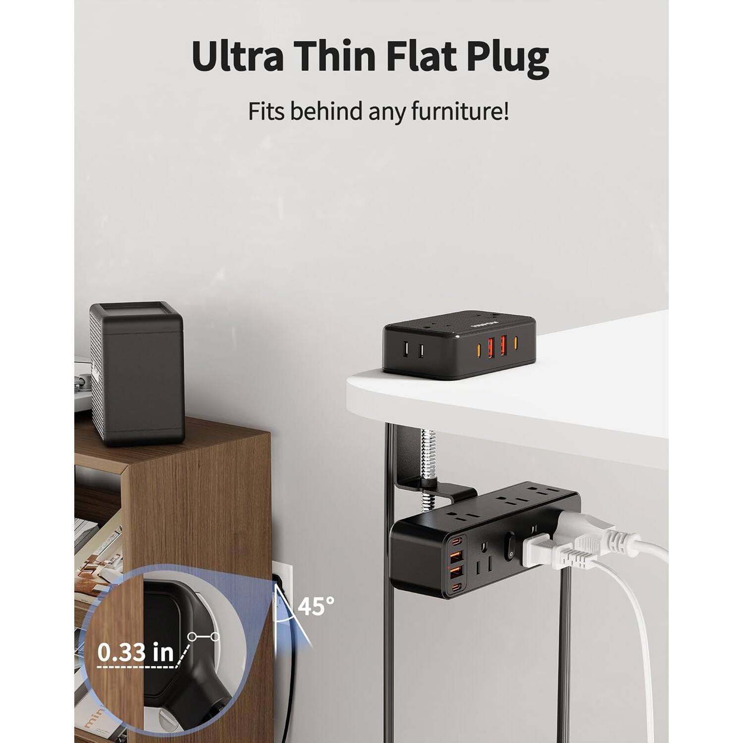 Ultra Thin Flat Plug  
Fits behind any furniture!  

0.33 in  
45°