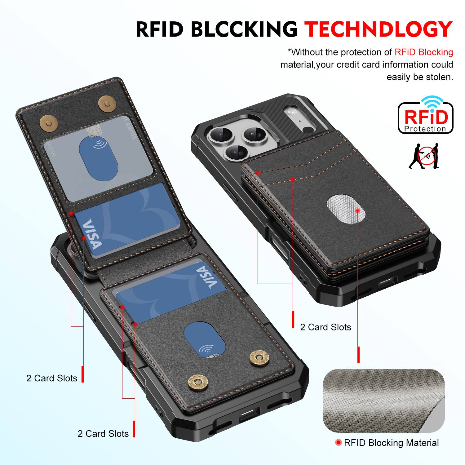 RFID BLOCKING TECHNOLOGY

*Without the protection of RFID Blocking material, your credit card information could easily be stolen.

ORDAN tcards RFID Protection

VISA
VISA

2 Card Slots
2 Card Slots
2 Card Slots

RFID Blocking Material