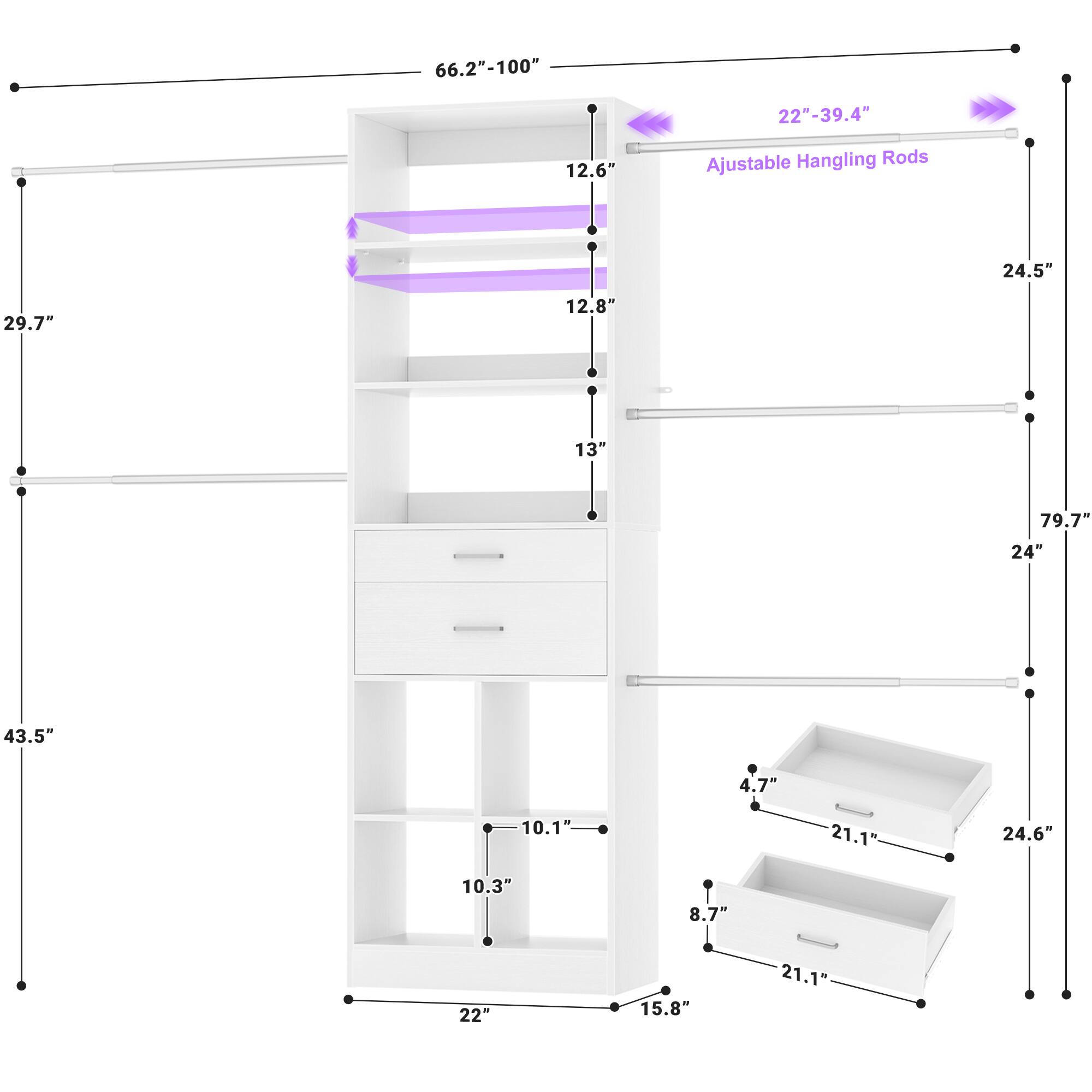 66.2"-100"  
22"-39.4"  
12.6"  
Adjustable Hanging Rods  
24.5"  
29.7"  
12.8"  
13"  
79.7"  
24"  
43.5"  
4.7"  
10.1"  
21.1"  
24.6"  
10.3"  
8.7"  
22"  
15.8"  
21.1"