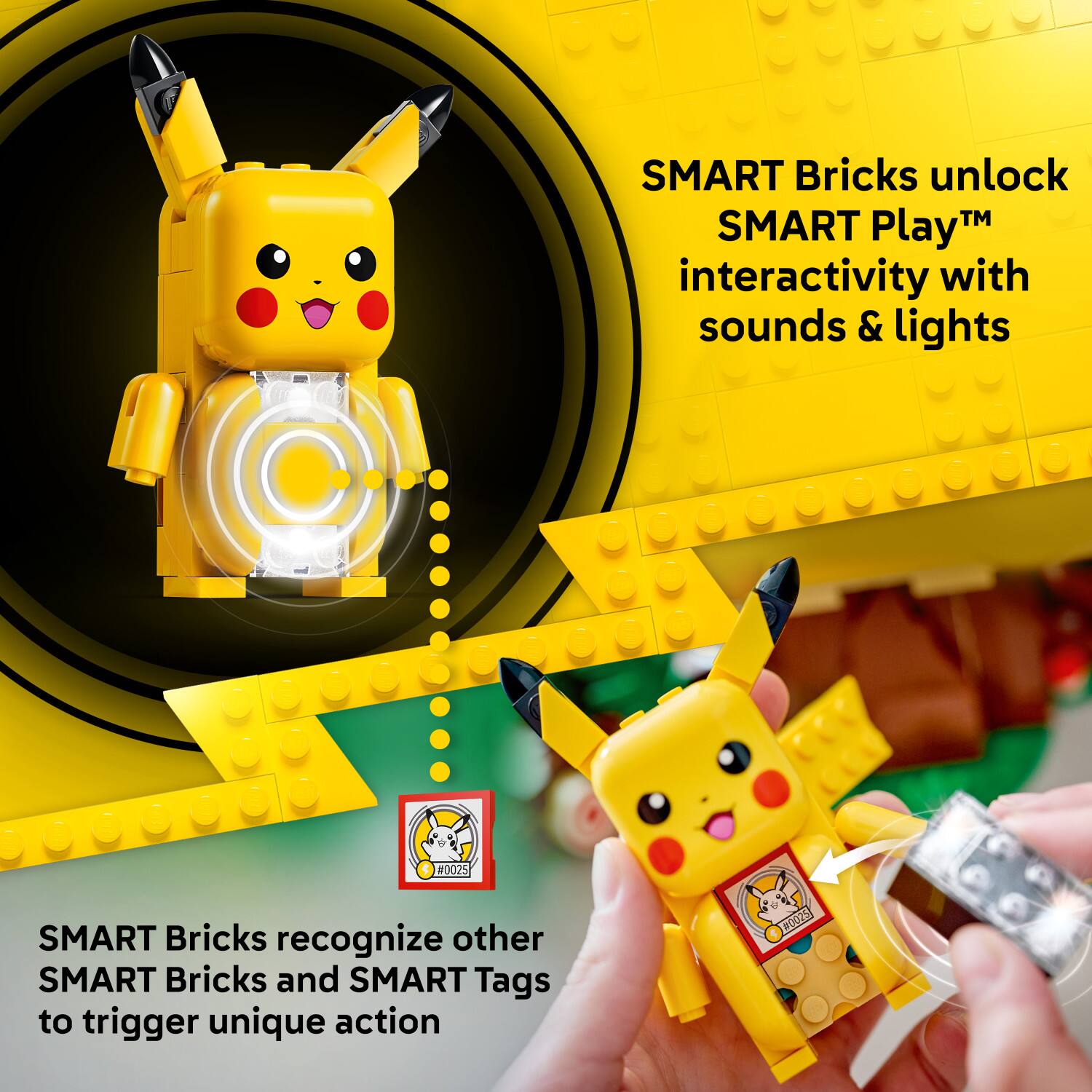 SMART Bricks unlock SMART Play™ interactivity with sounds & lights

SMART Bricks recognize other SMART Bricks and SMART Tags to trigger unique action
